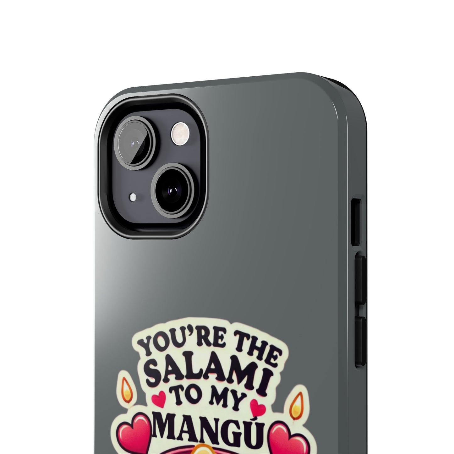 You are the Salami to my Mangú - Tough Phone Cases