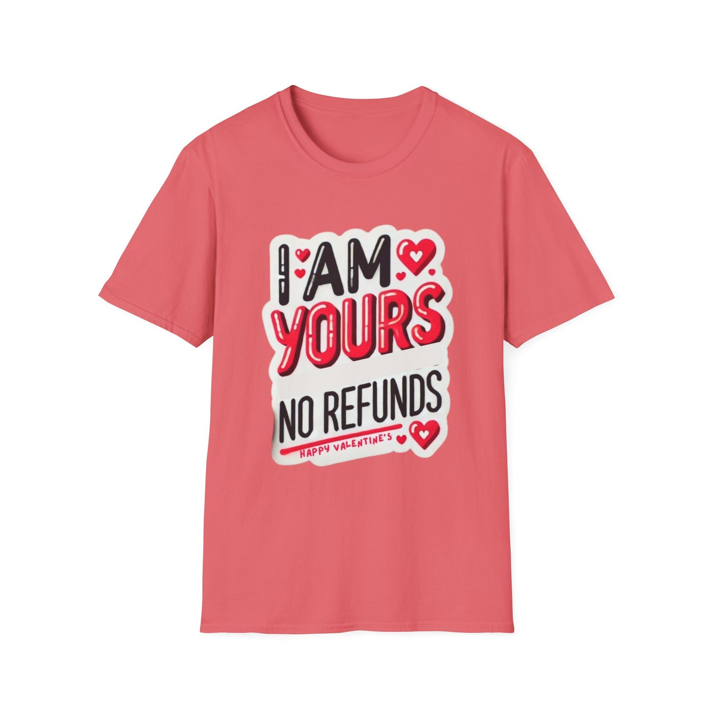 I am Yours no Refunds - Unisex Softstyle T-Shirt