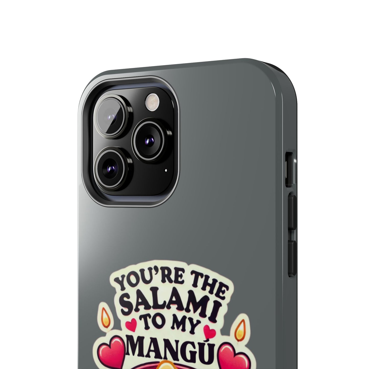 You are the Salami to my Mangú - Tough Phone Cases