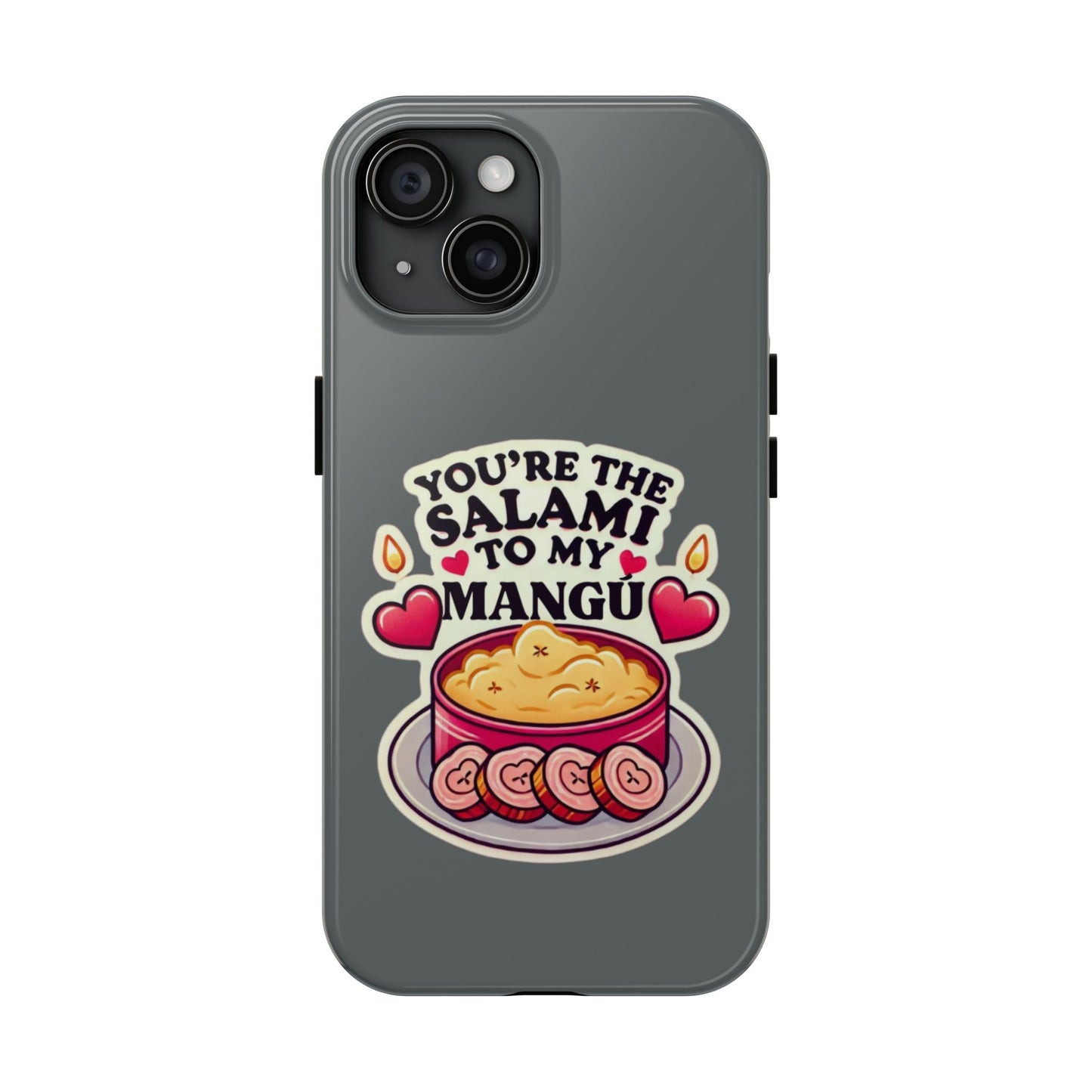 You are the Salami to my Mangú - Tough Phone Cases