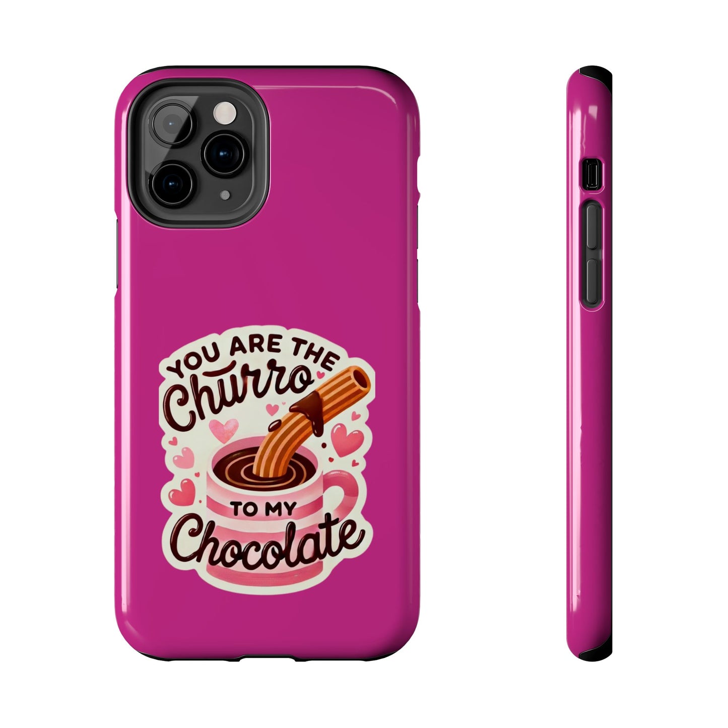 You are the Churro to my Chocolate - Tough Phone Cases