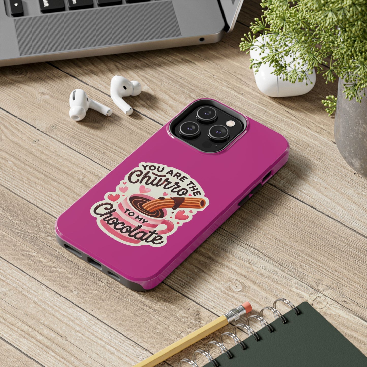 You are the Churro to my Chocolate - Tough Phone Cases