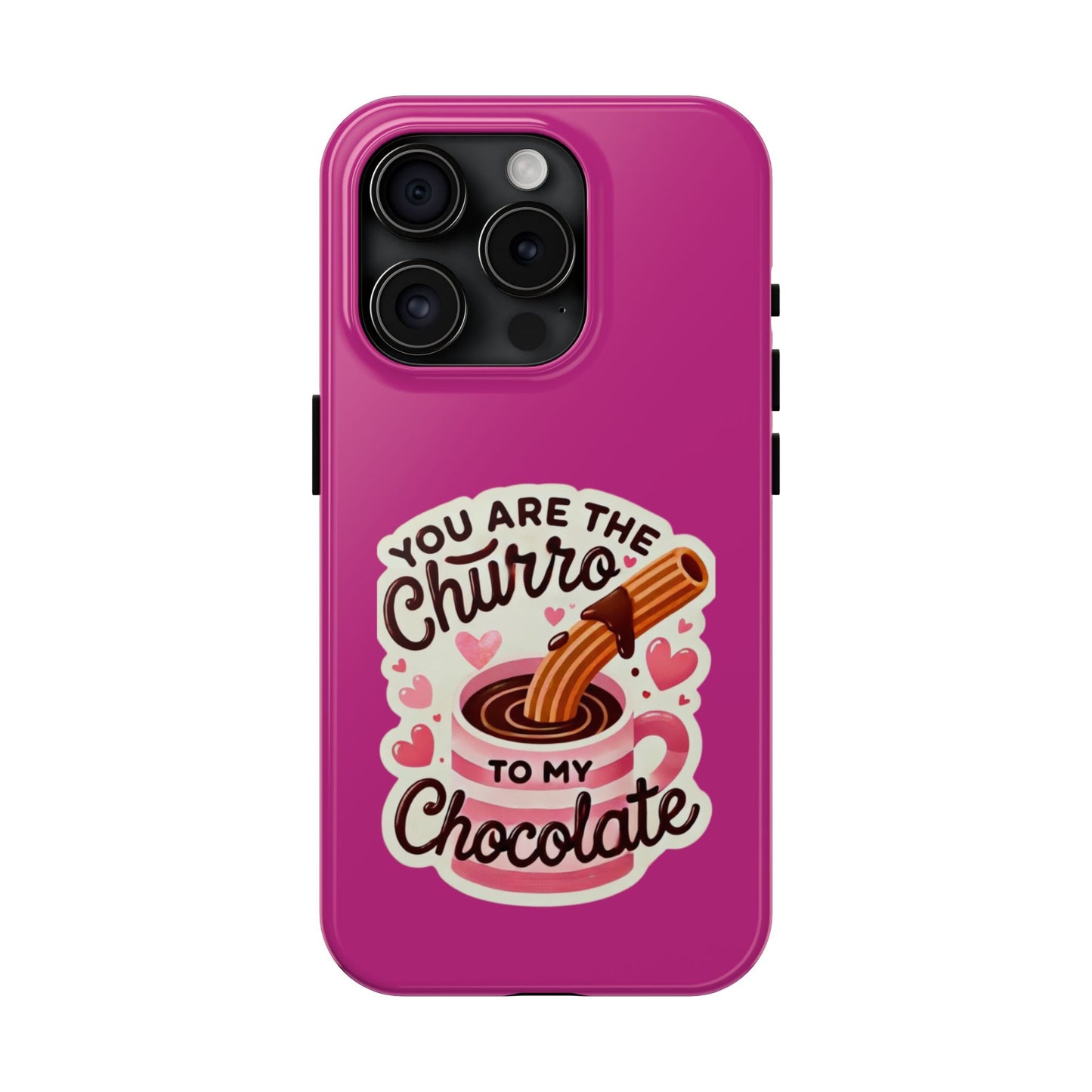 You are the Churro to my Chocolate - Tough Phone Cases