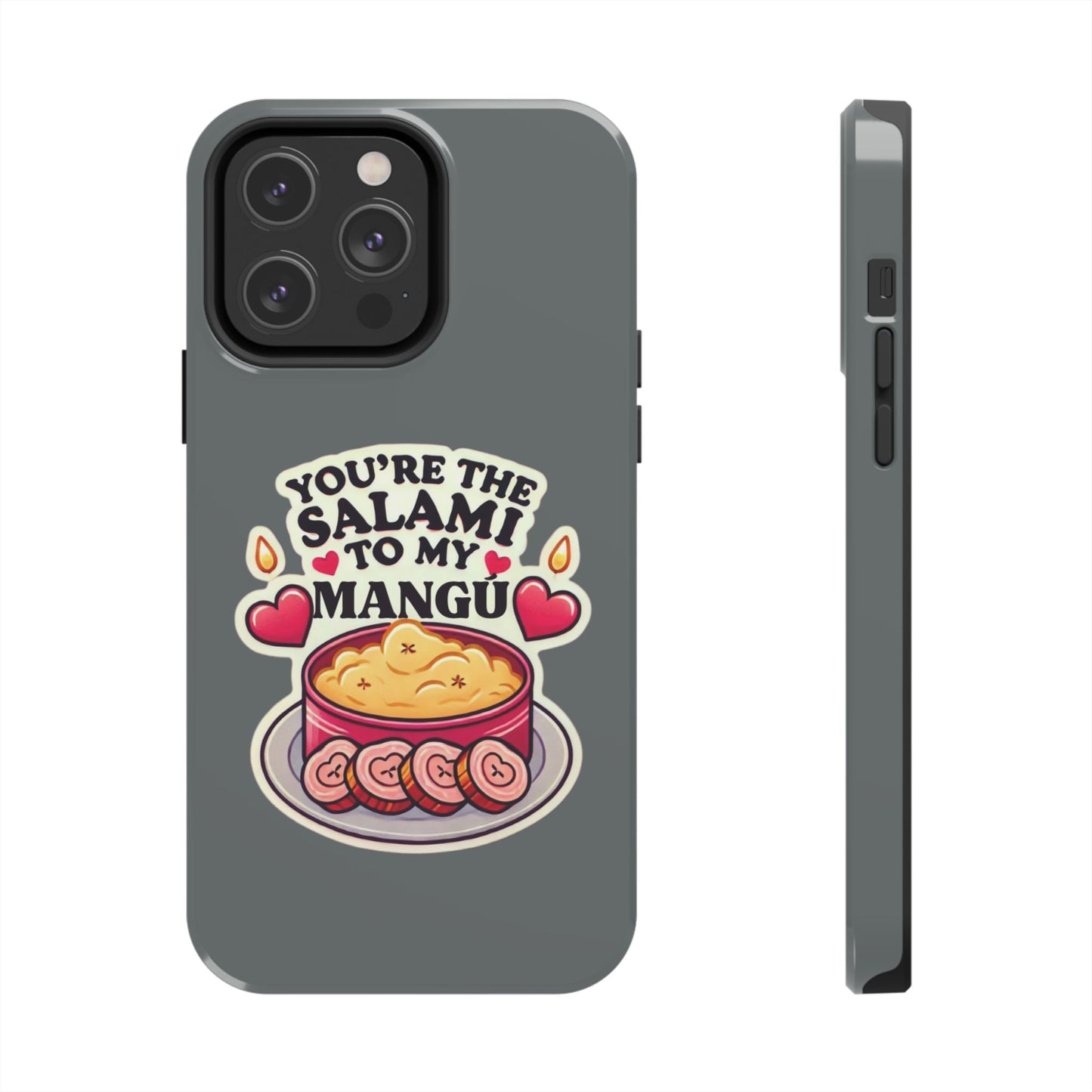 You are the Salami to my Mangú - Tough Phone Cases