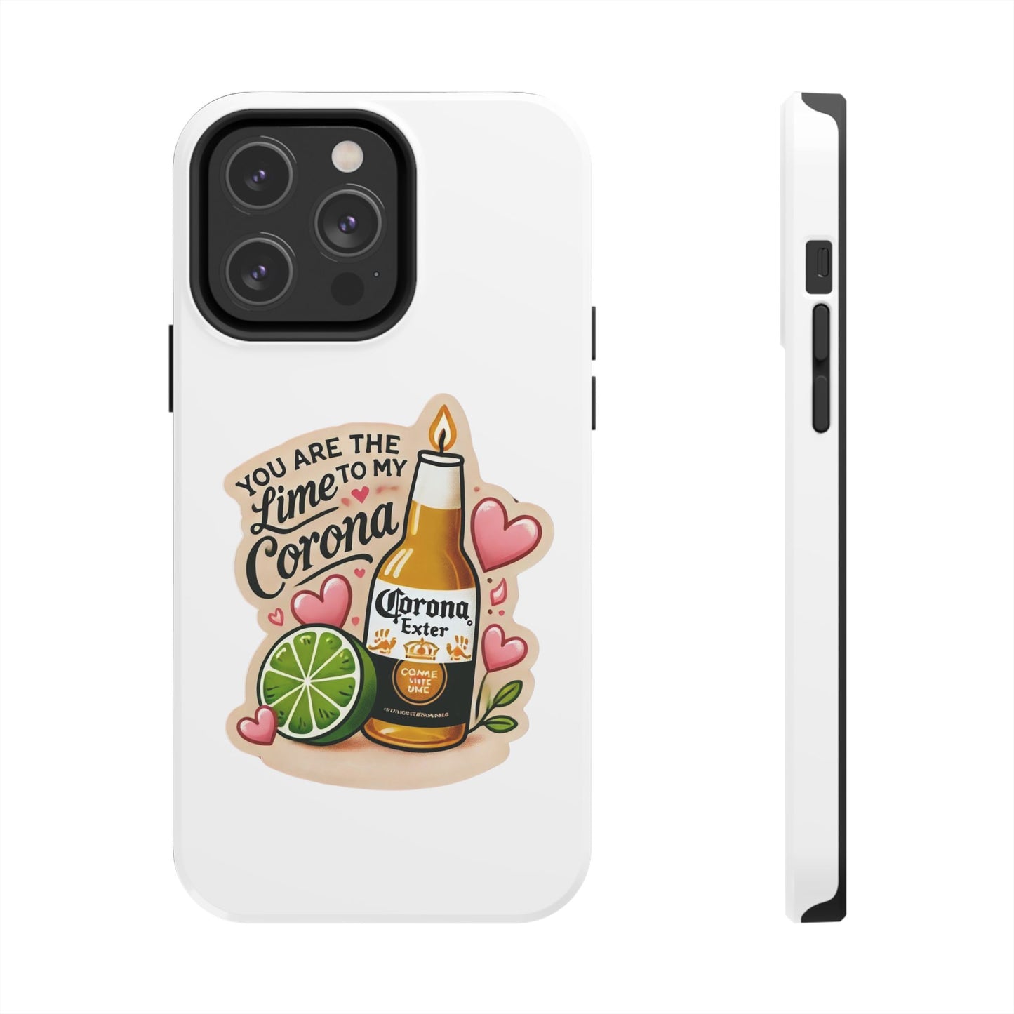 You are the Lime to my Corona - Tough Phone Cases