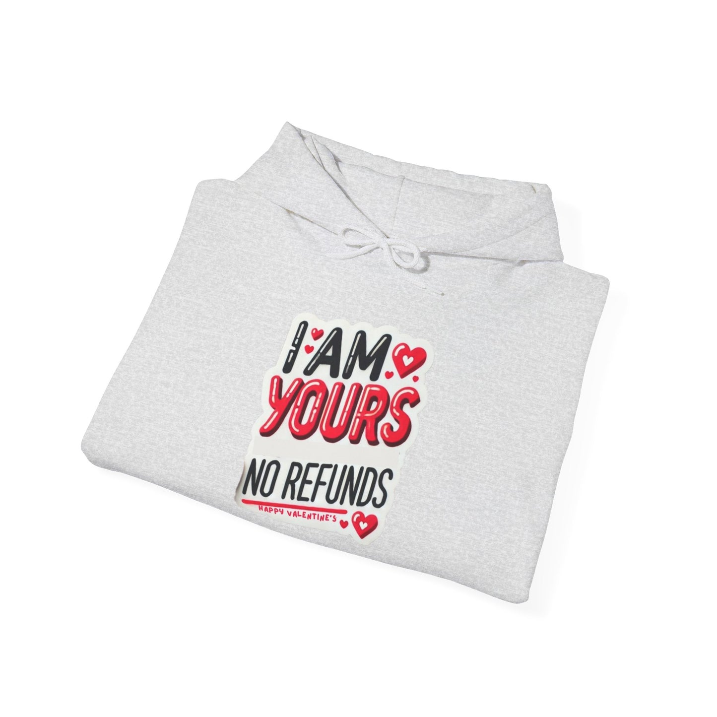 I am Yours no Refunds - Unisex Heavy Blend™ Hooded Sweatshirt