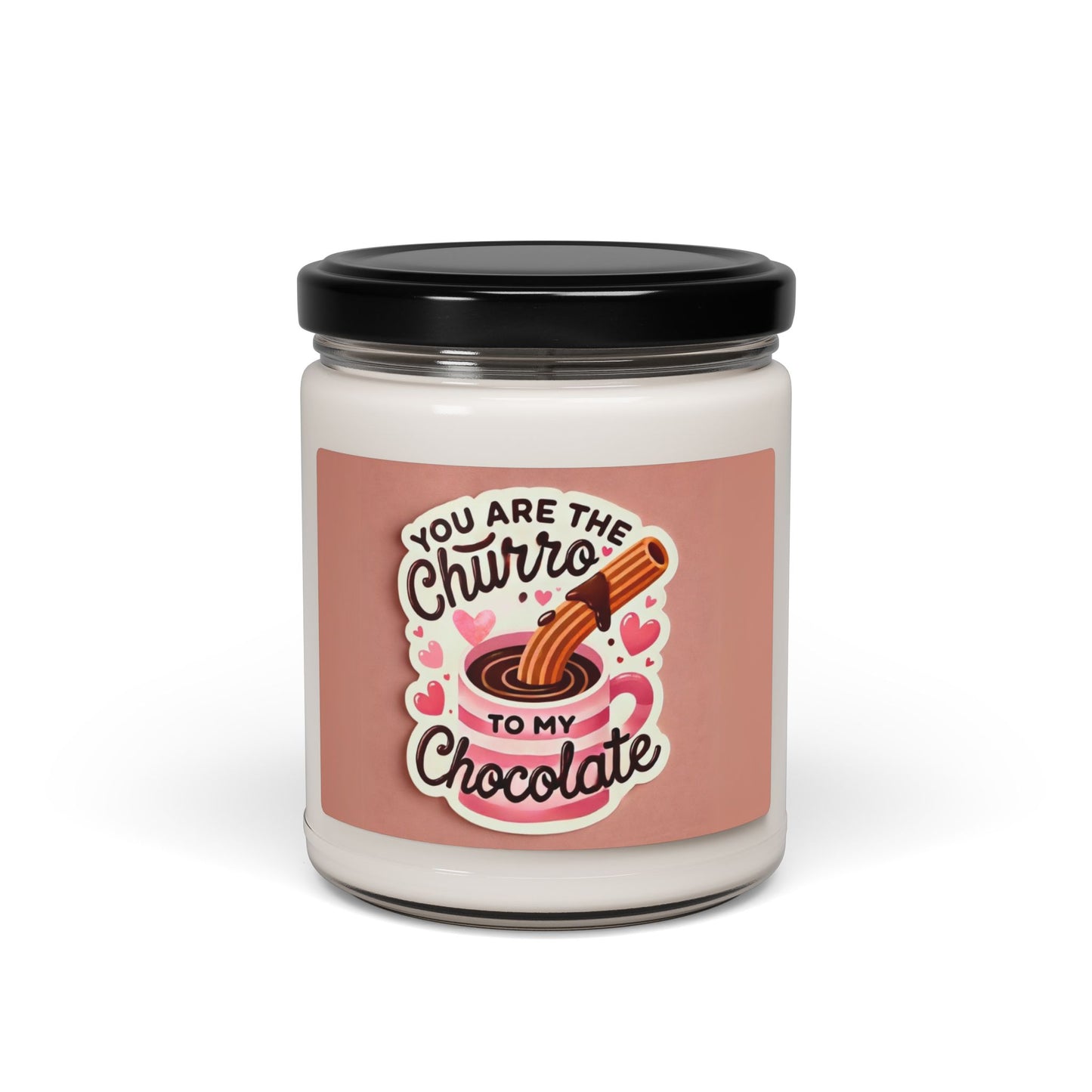 You are the Churro to my Chocolate - Scented Soy Candle, 9oz