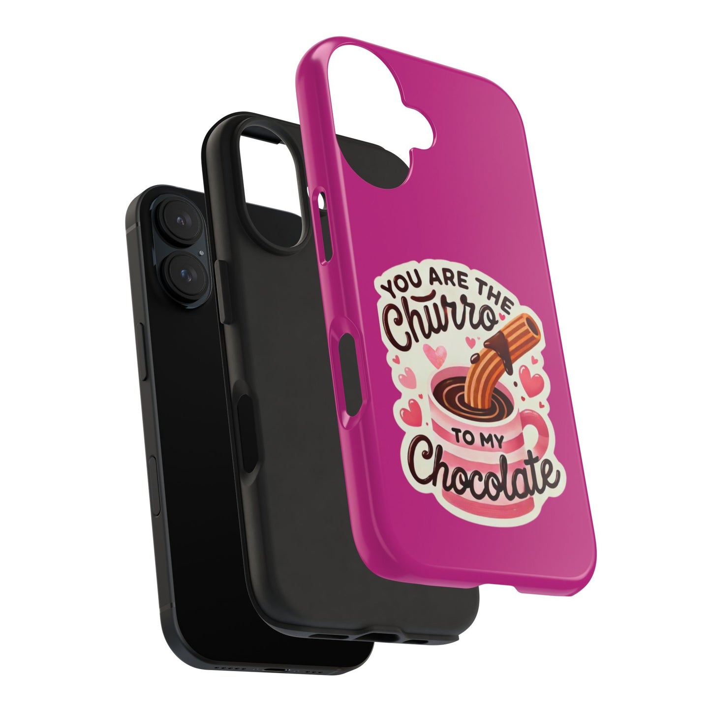 You are the Churro to my Chocolate - Tough Phone Cases