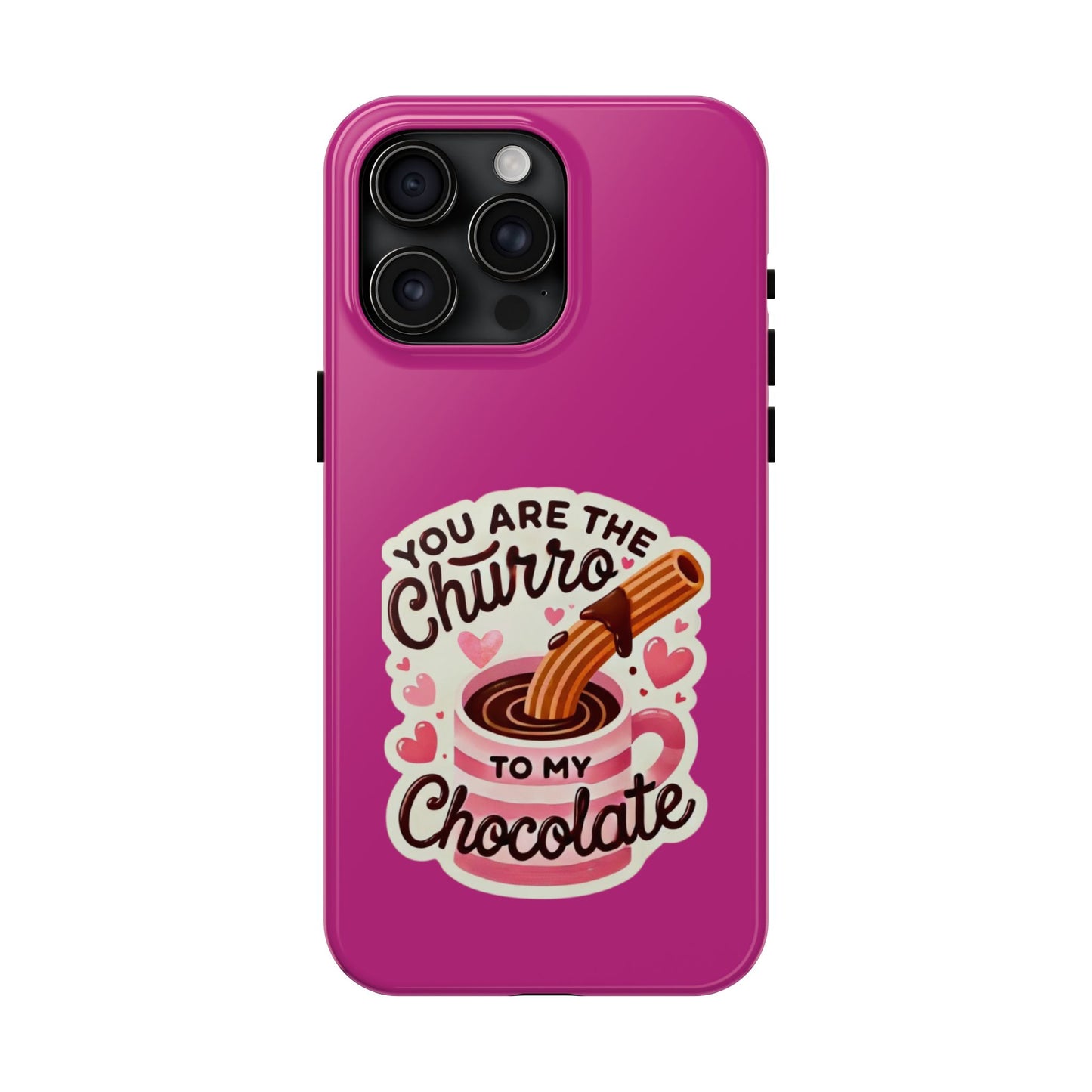 You are the Churro to my Chocolate - Tough Phone Cases