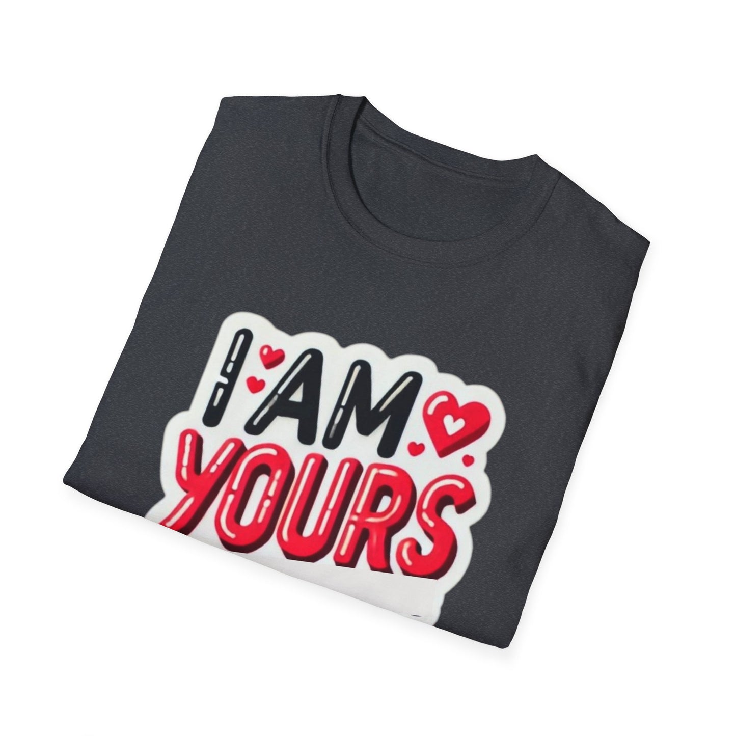 I am Yours no Refunds - Unisex Softstyle T-Shirt