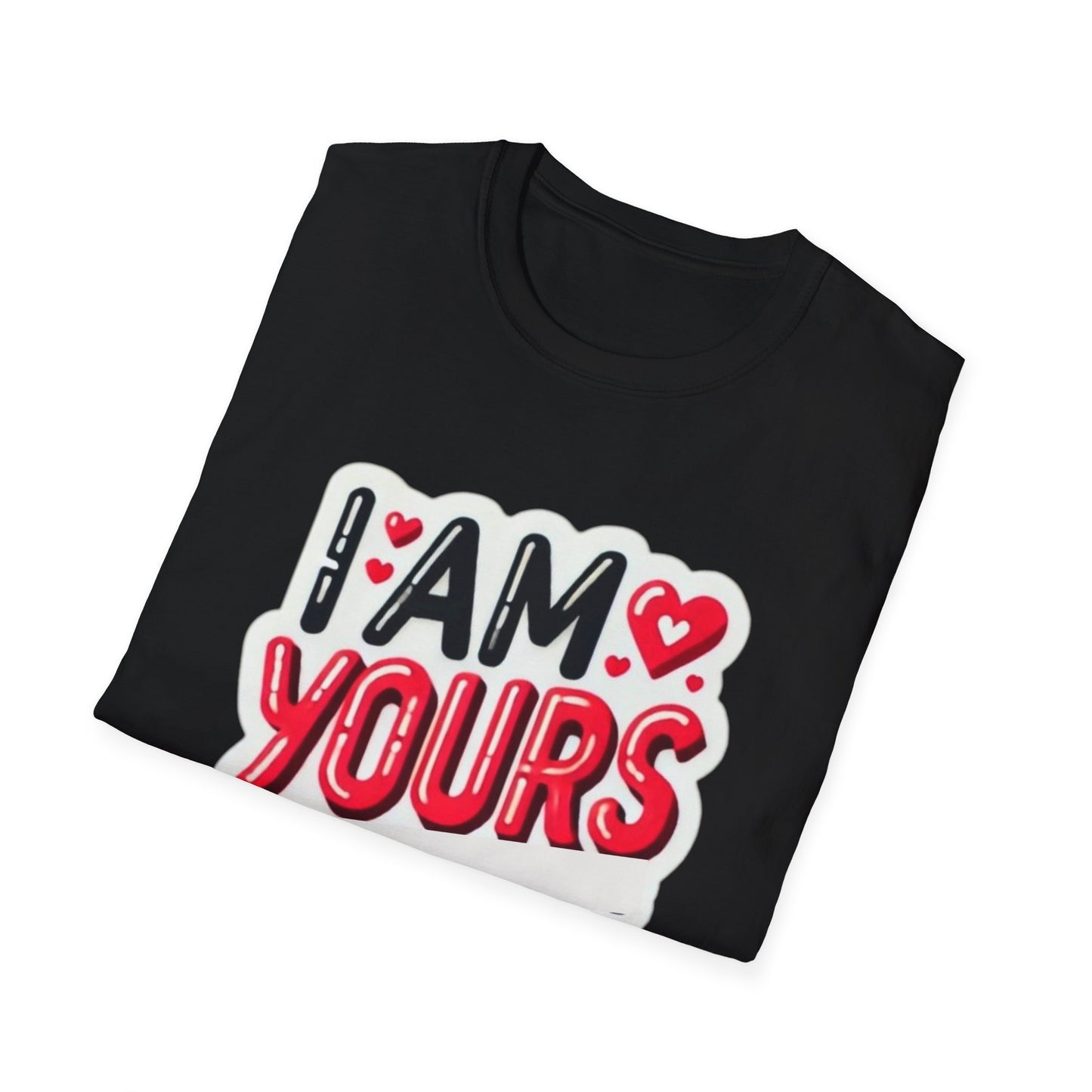 I am Yours no Refunds - Unisex Softstyle T-Shirt