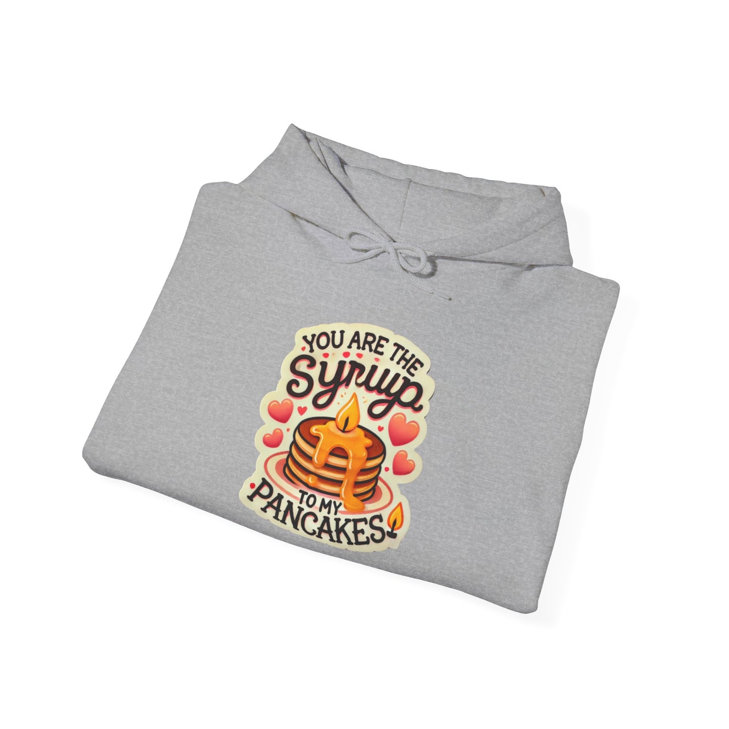 You are the Syrup to my Pancakes- Unisex Heavy Blend™ Hooded Sweatshirt