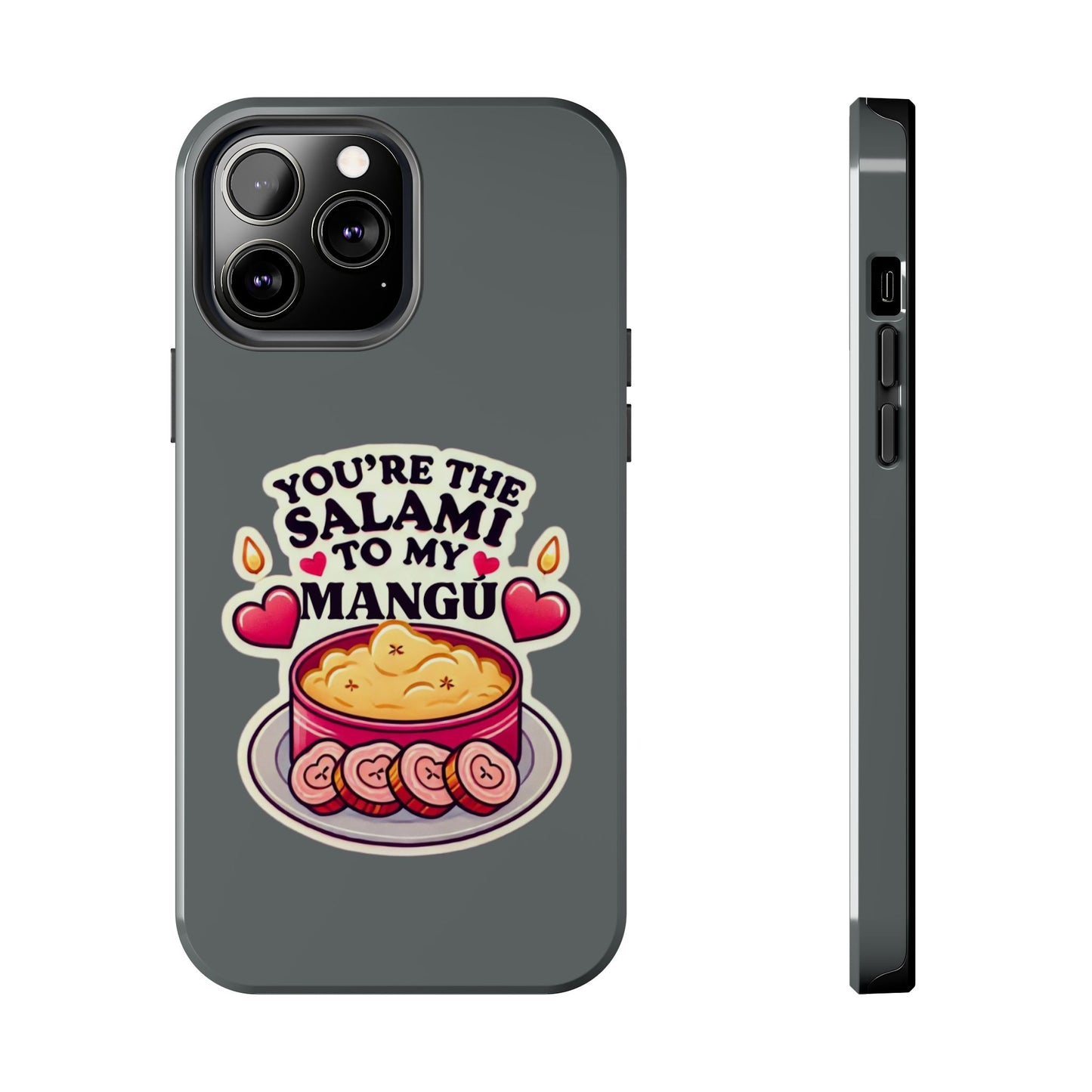 You are the Salami to my Mangú - Tough Phone Cases