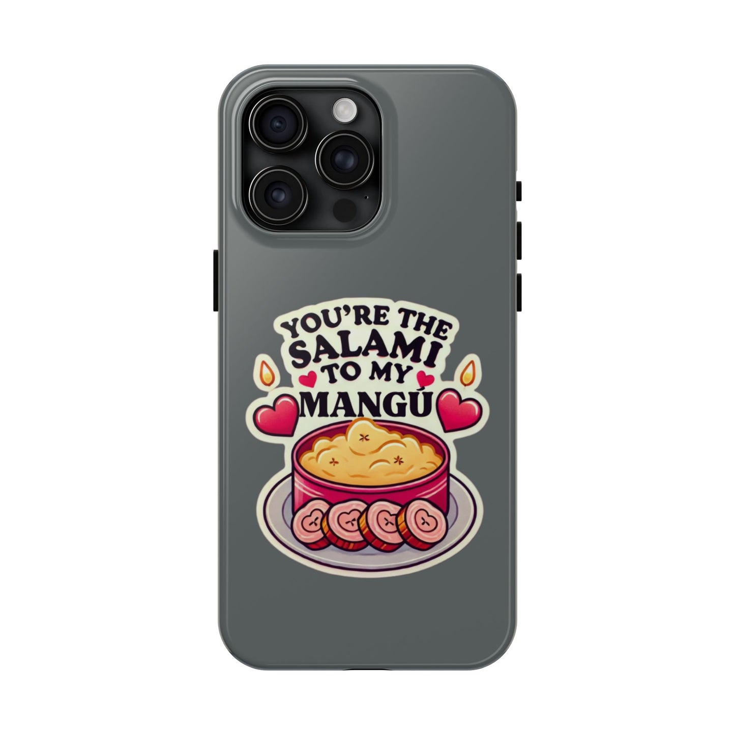 You are the Salami to my Mangú - Tough Phone Cases