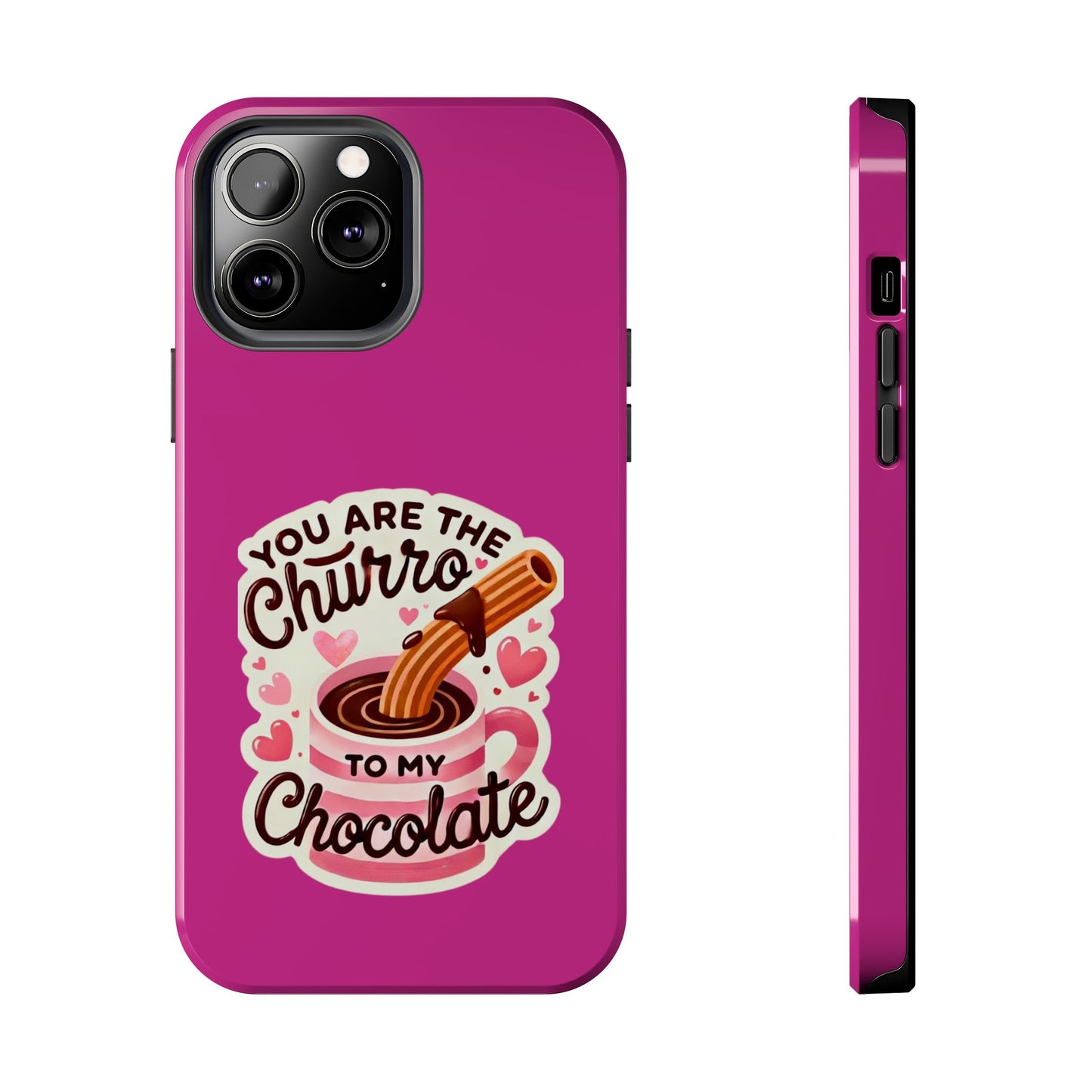 You are the Churro to my Chocolate - Tough Phone Cases