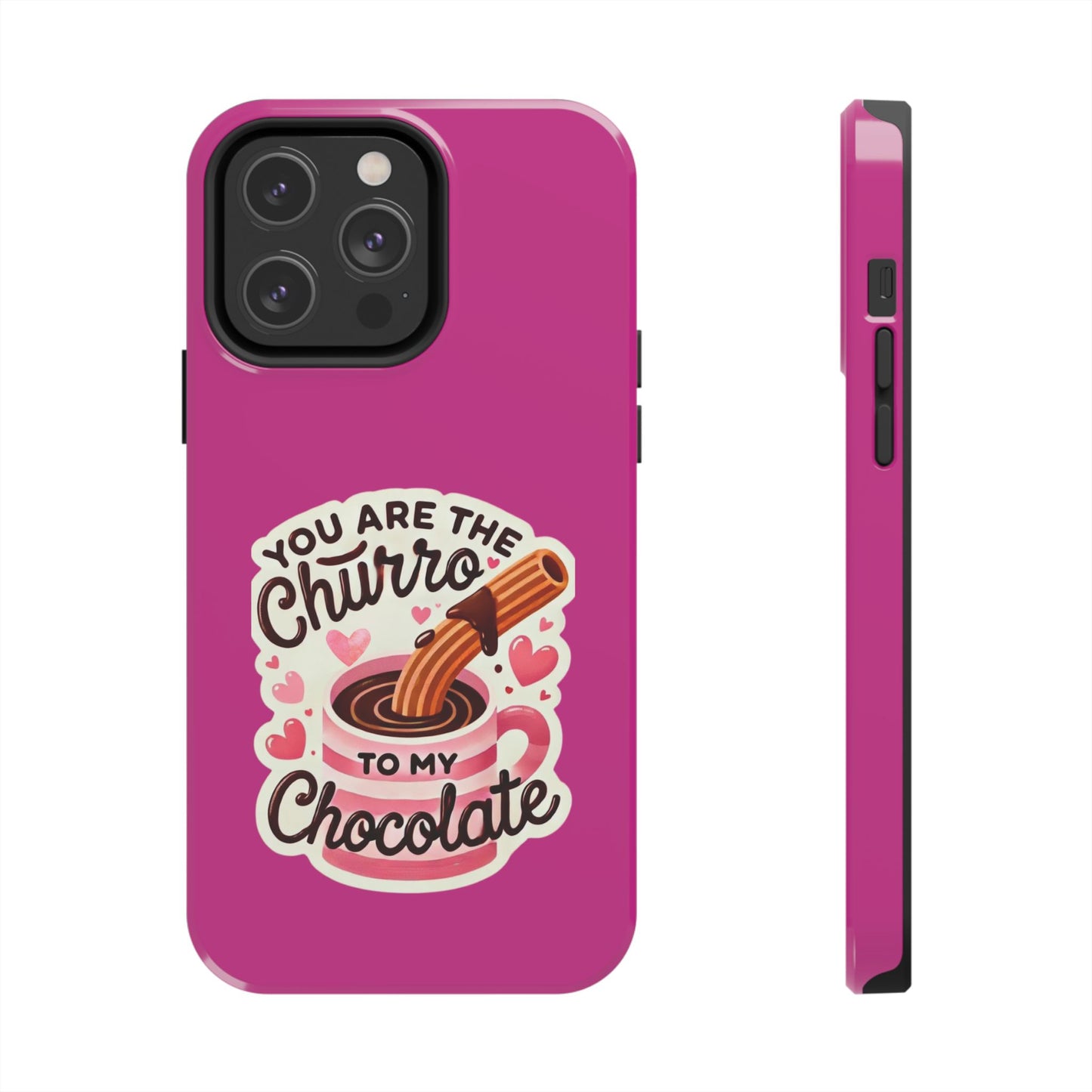 You are the Churro to my Chocolate - Tough Phone Cases