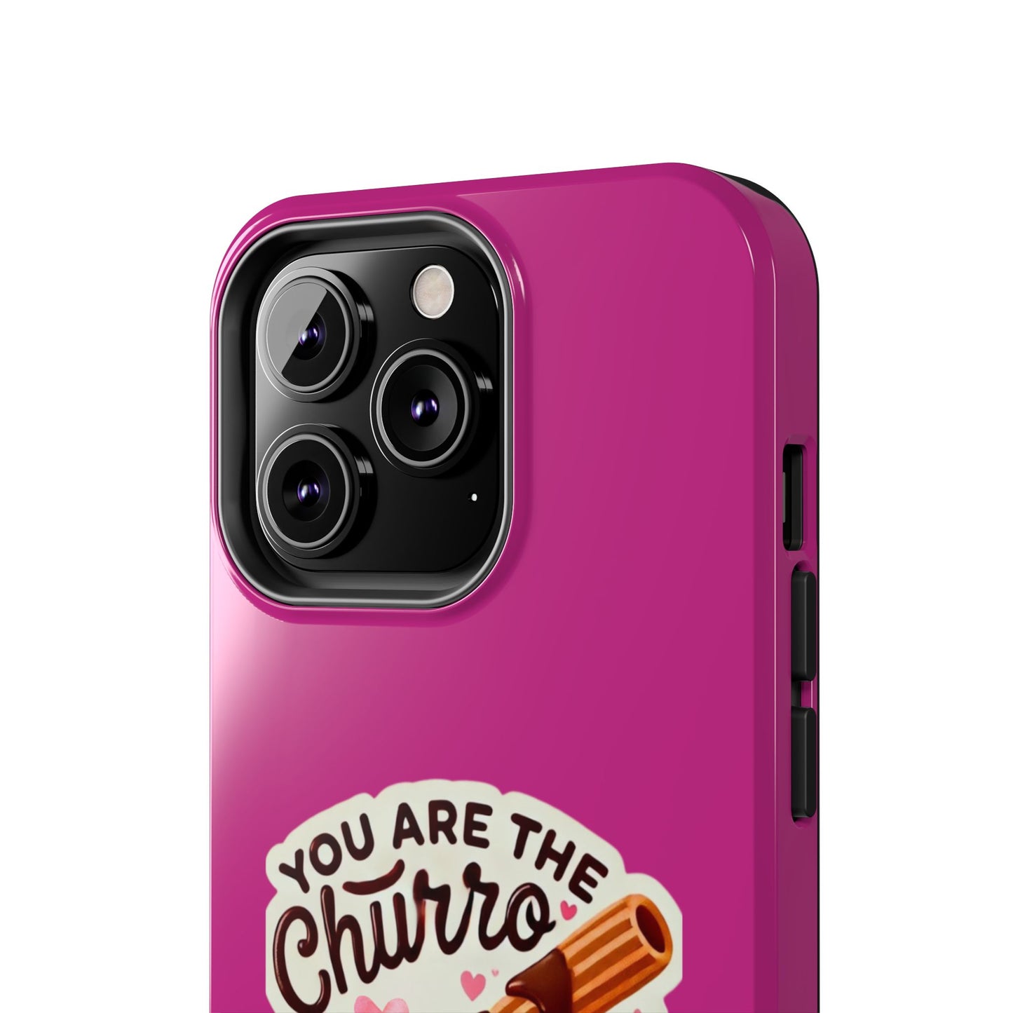 You are the Churro to my Chocolate - Tough Phone Cases