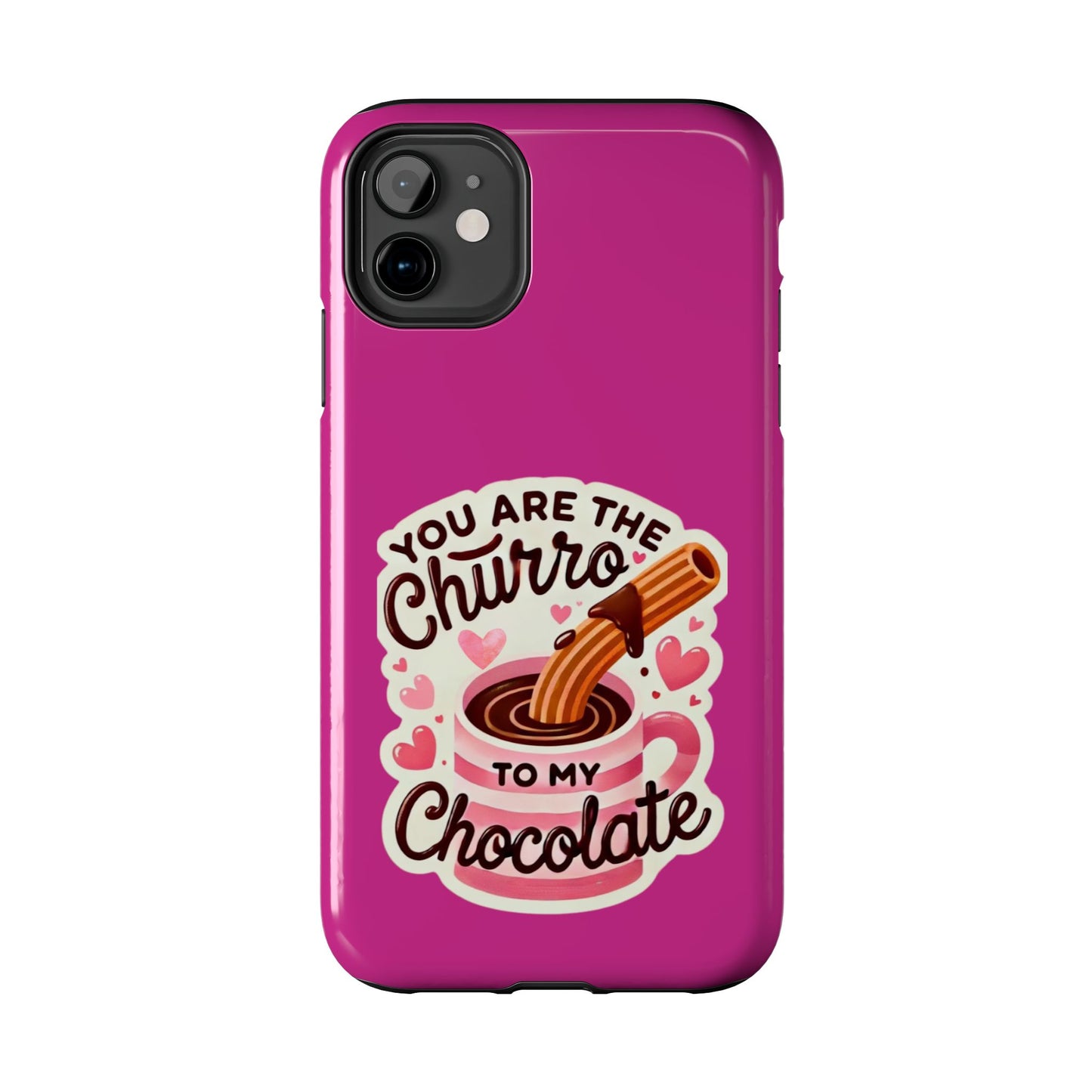 You are the Churro to my Chocolate - Tough Phone Cases