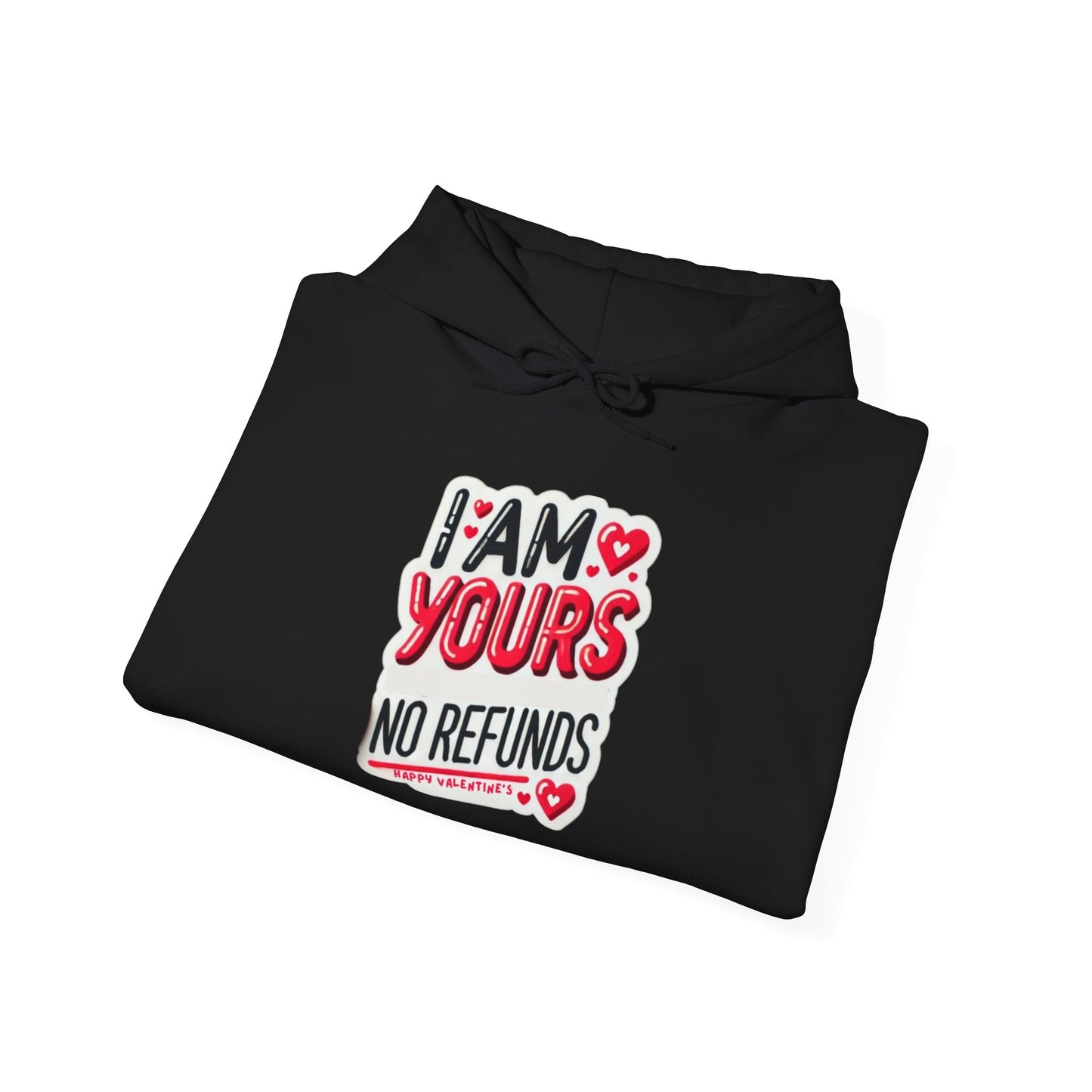 I am Yours no Refunds - Unisex Heavy Blend™ Hooded Sweatshirt