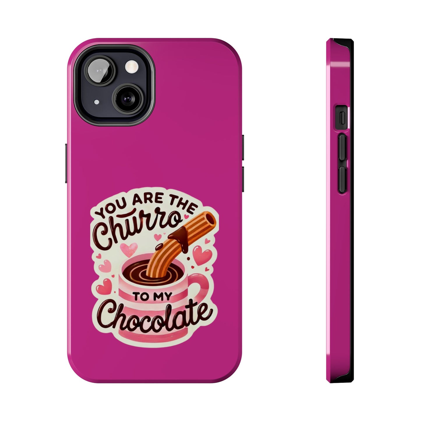 You are the Churro to my Chocolate - Tough Phone Cases