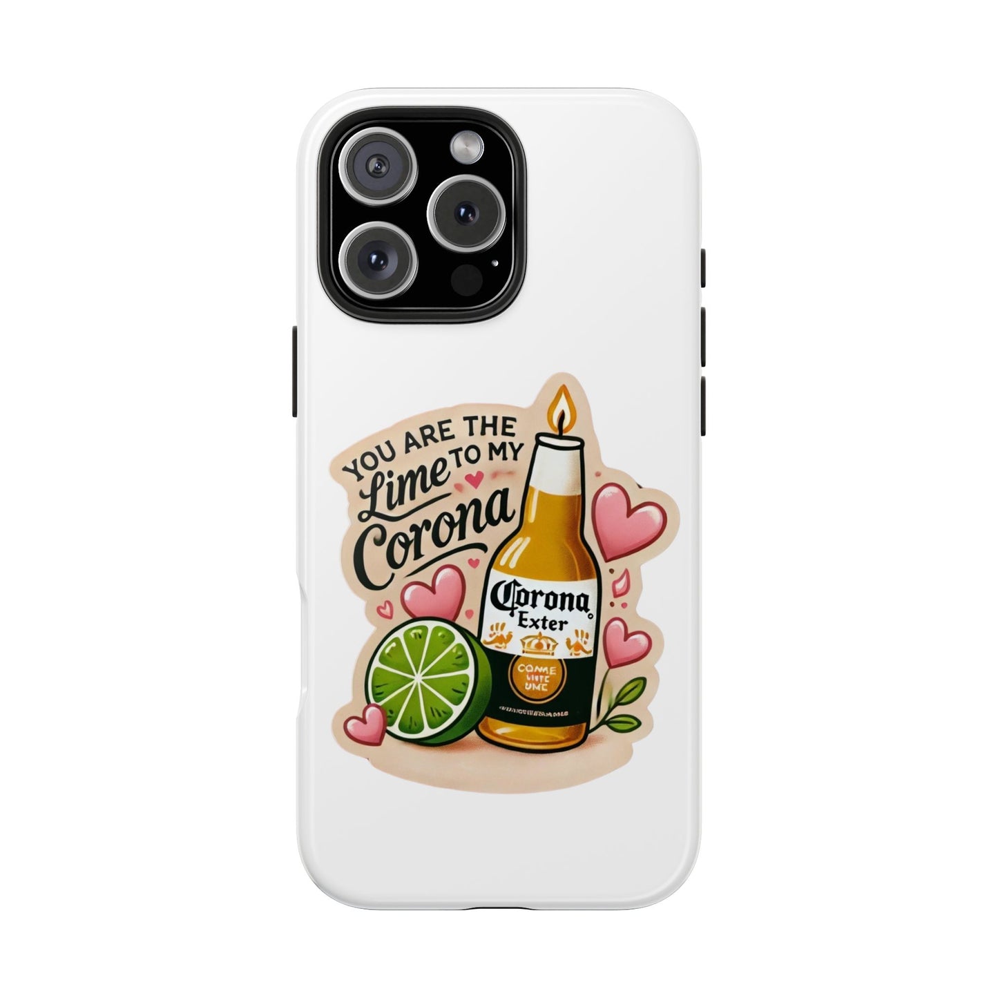 You are the Lime to my Corona - Tough Phone Cases