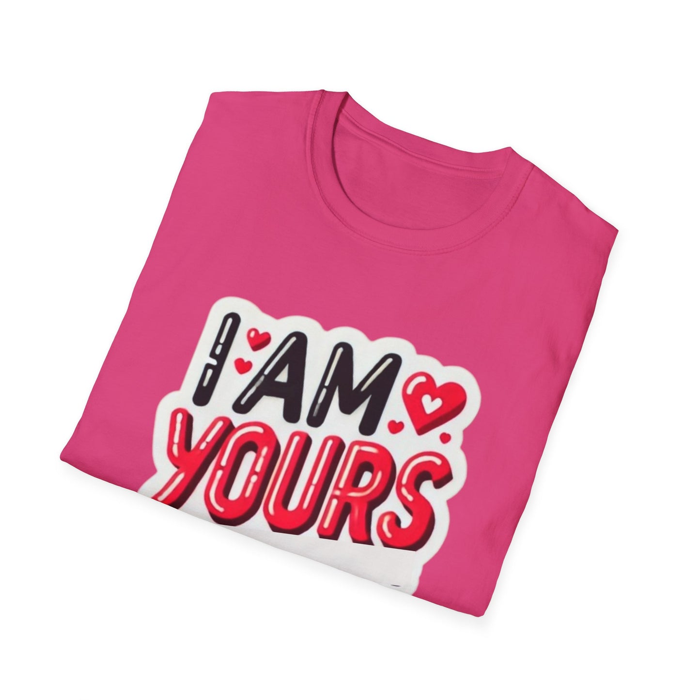 I am Yours no Refunds - Unisex Softstyle T-Shirt