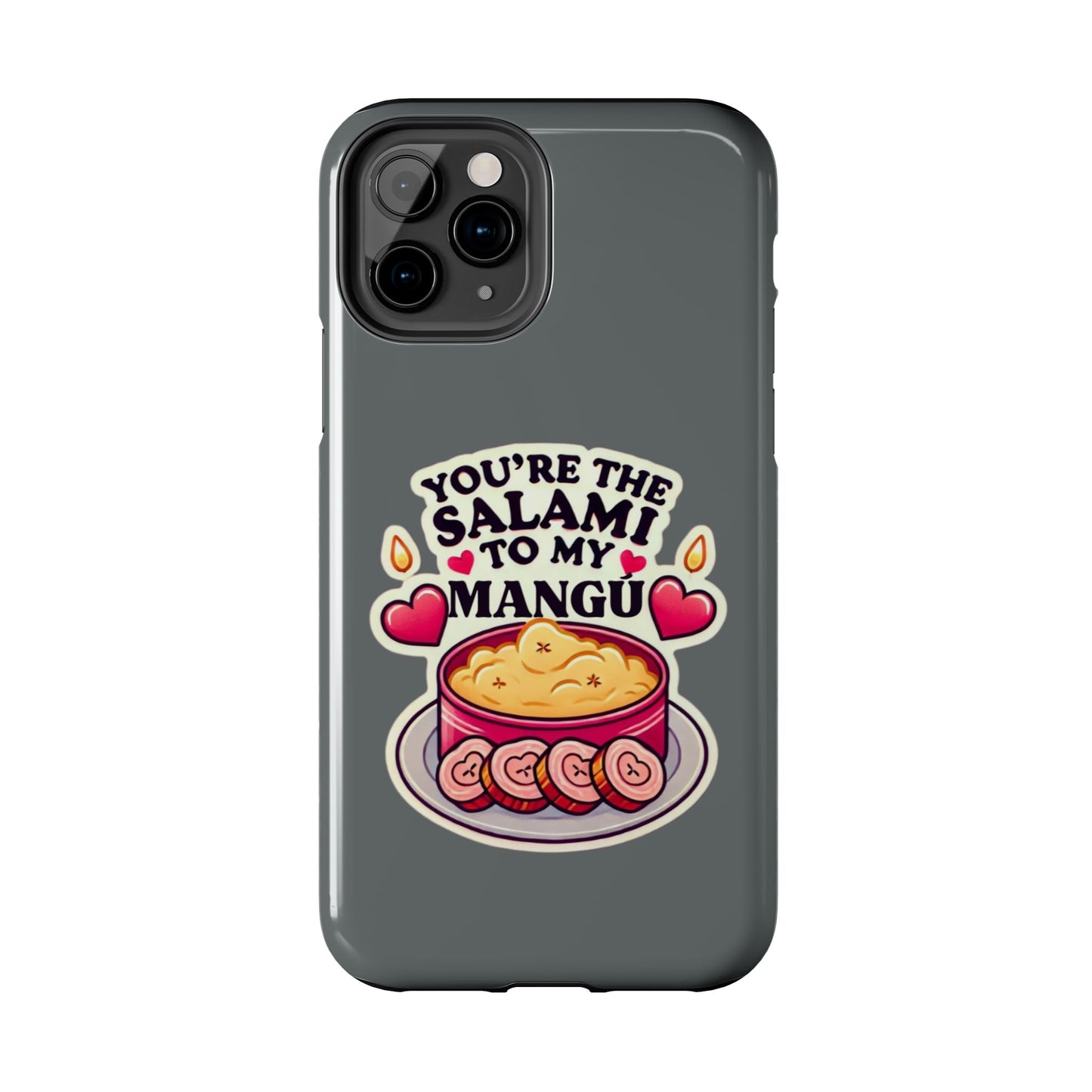 You are the Salami to my Mangú - Tough Phone Cases