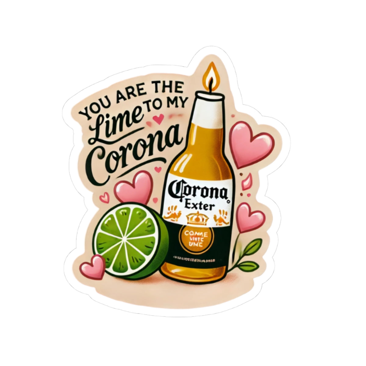 You are the Lime to my Corona - Kiss-Cut Stickers