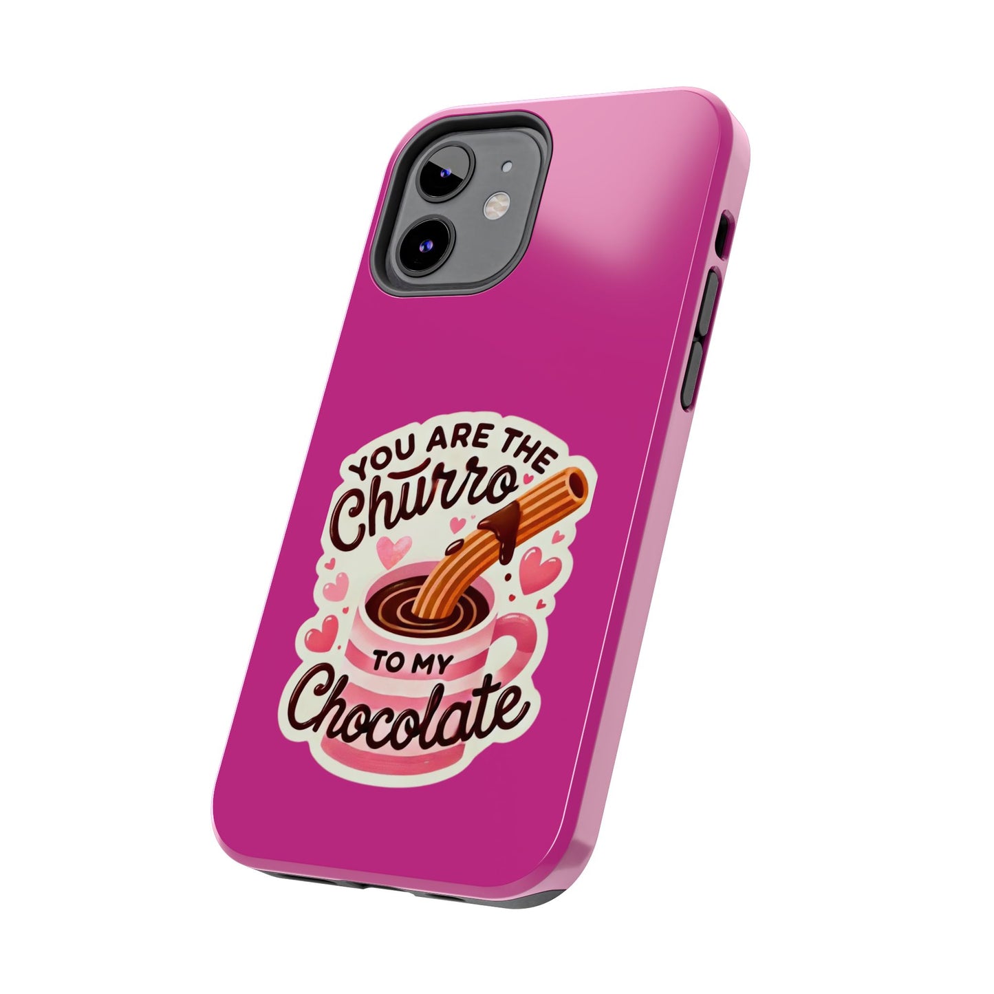 You are the Churro to my Chocolate - Tough Phone Cases