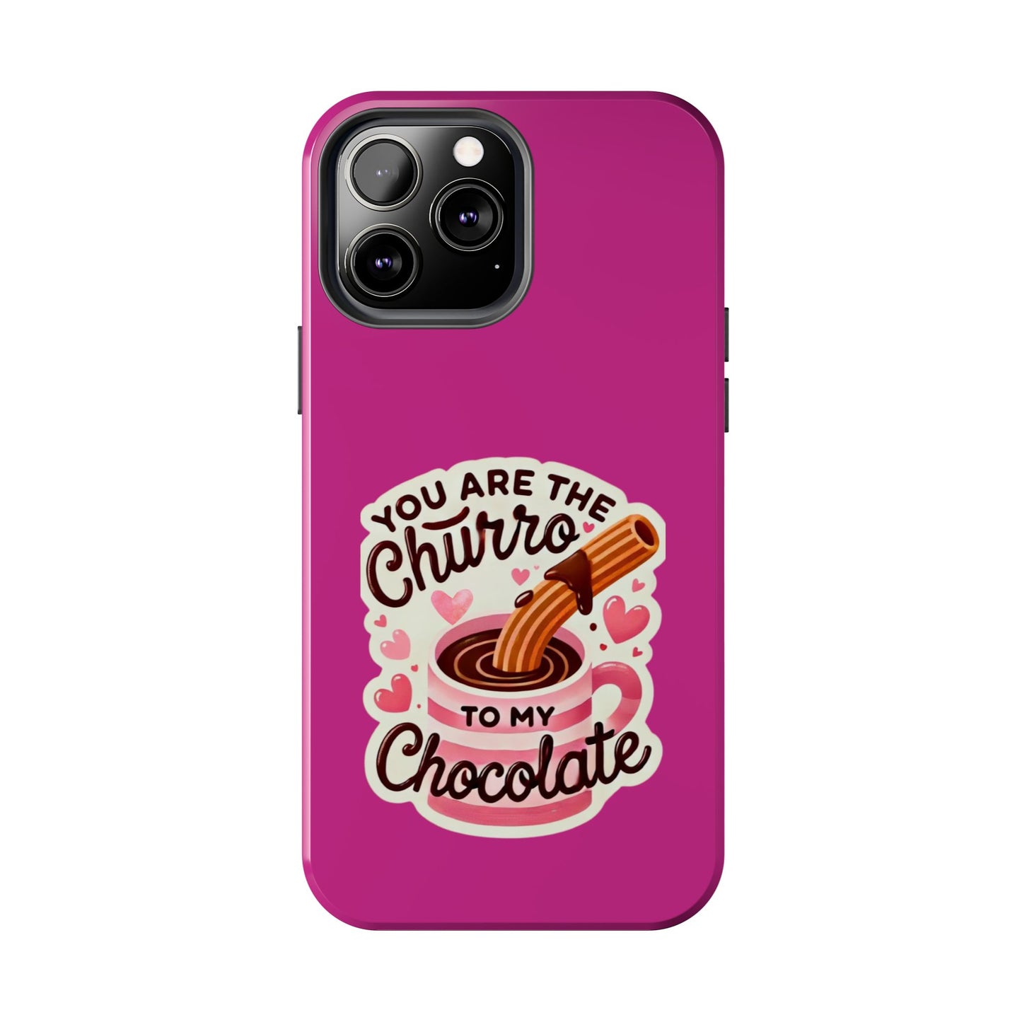 You are the Churro to my Chocolate - Tough Phone Cases