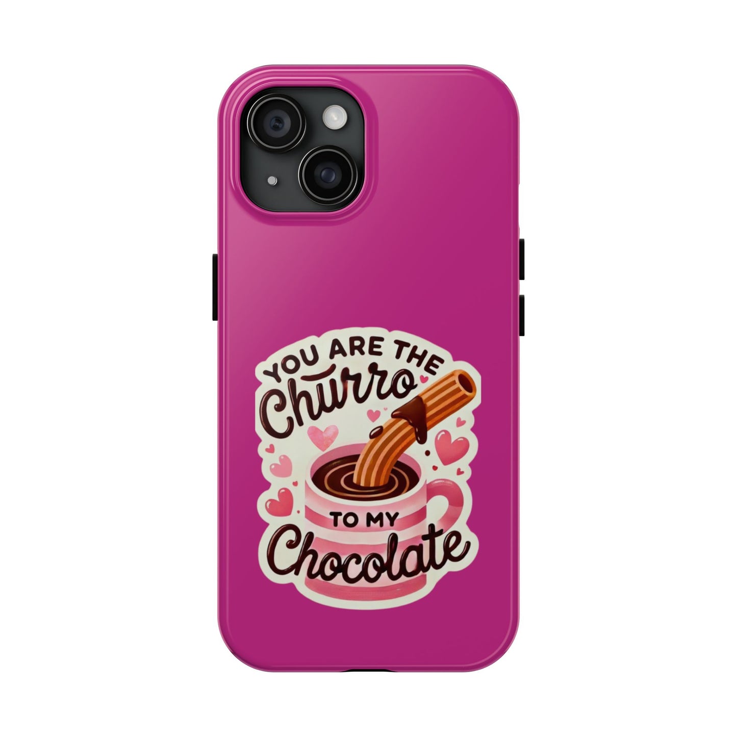 You are the Churro to my Chocolate - Tough Phone Cases