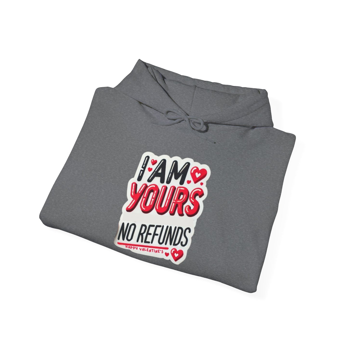 I am Yours no Refunds - Unisex Heavy Blend™ Hooded Sweatshirt