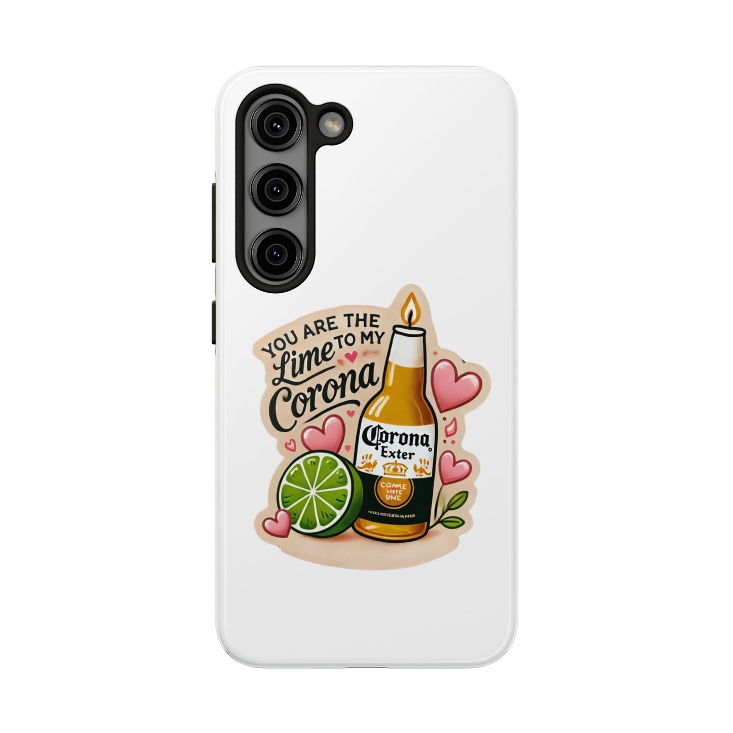 You are the Lime to my Corona - Tough Phone Cases