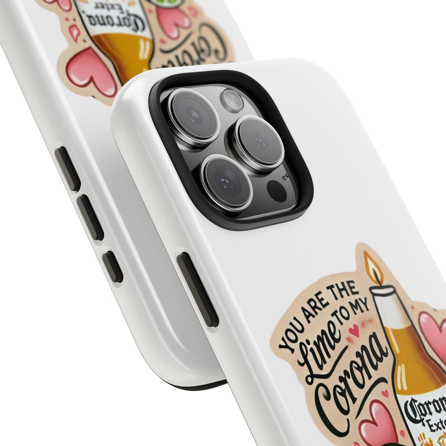 You are the Lime to my Corona - Tough Phone Cases