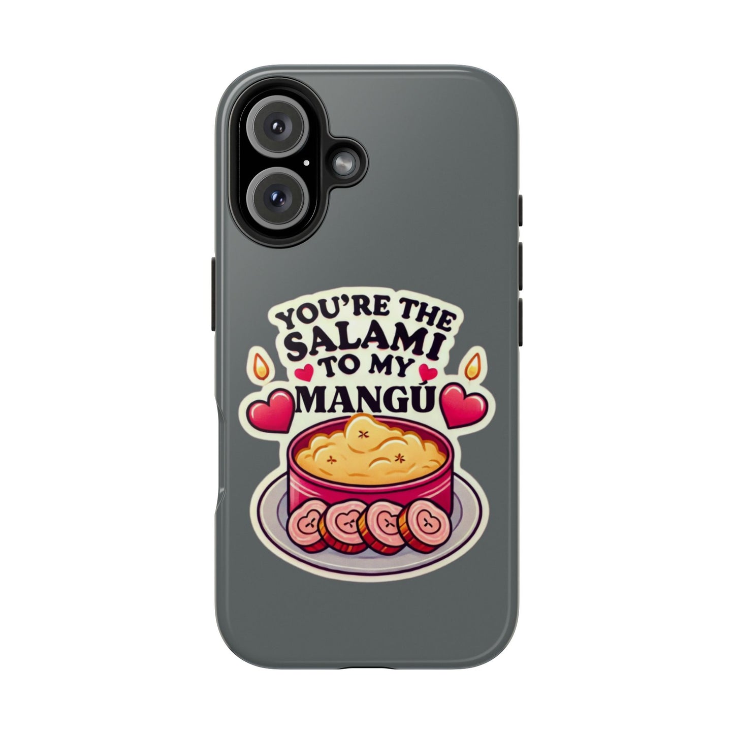 You are the Salami to my Mangú - Tough Phone Cases