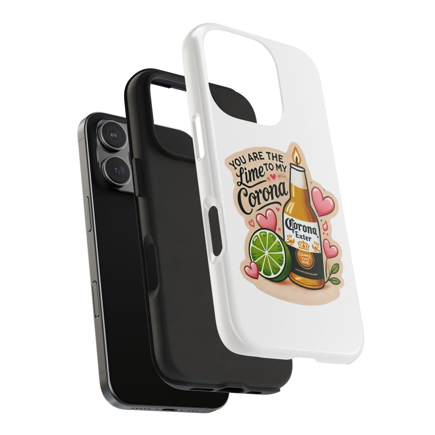 You are the Lime to my Corona - Tough Phone Cases