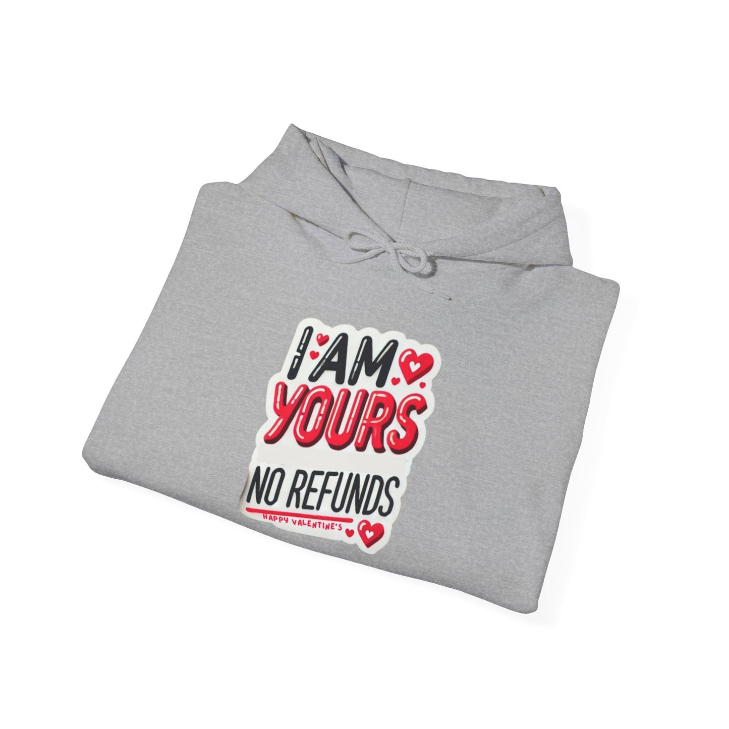 I am Yours no Refunds - Unisex Heavy Blend™ Hooded Sweatshirt