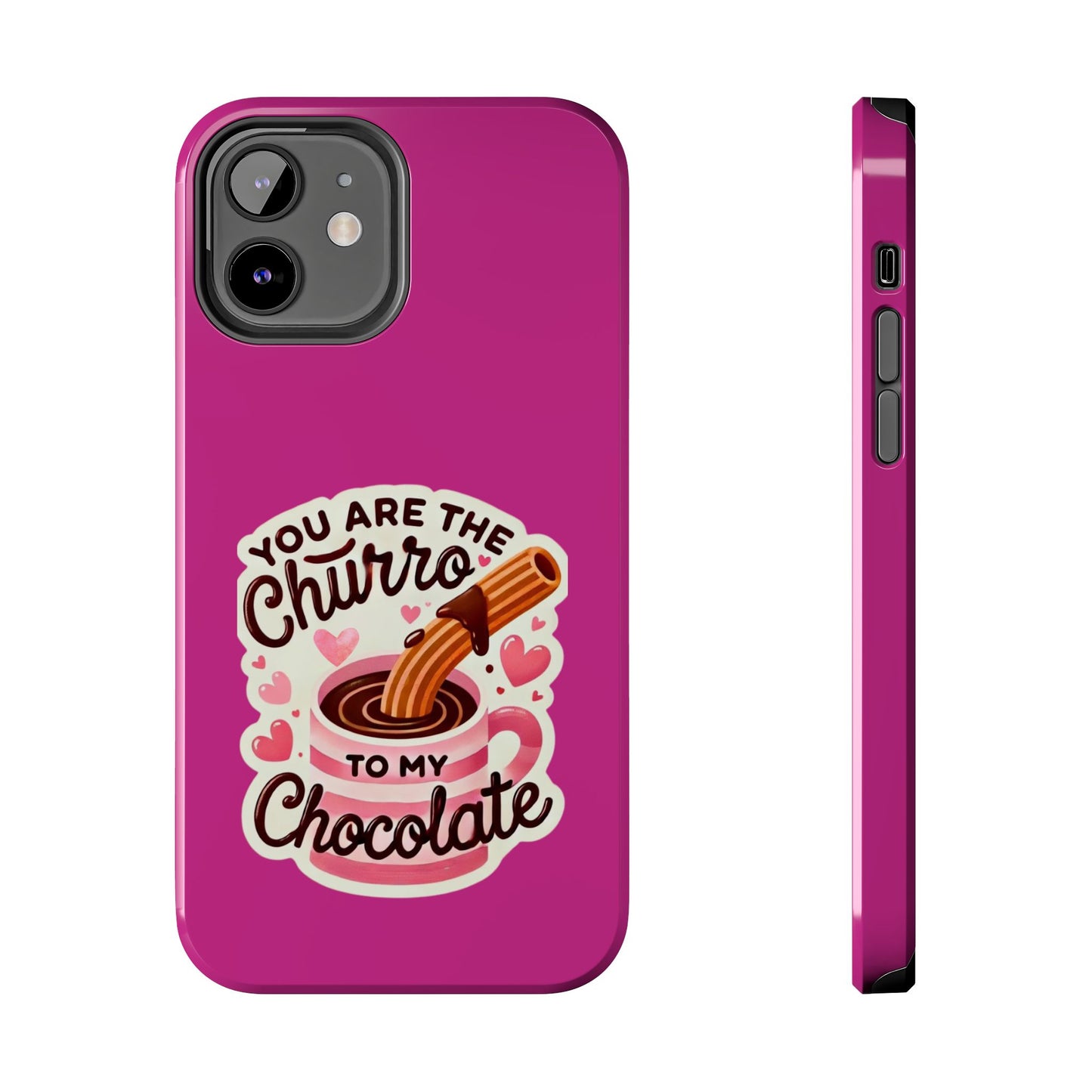 You are the Churro to my Chocolate - Tough Phone Cases