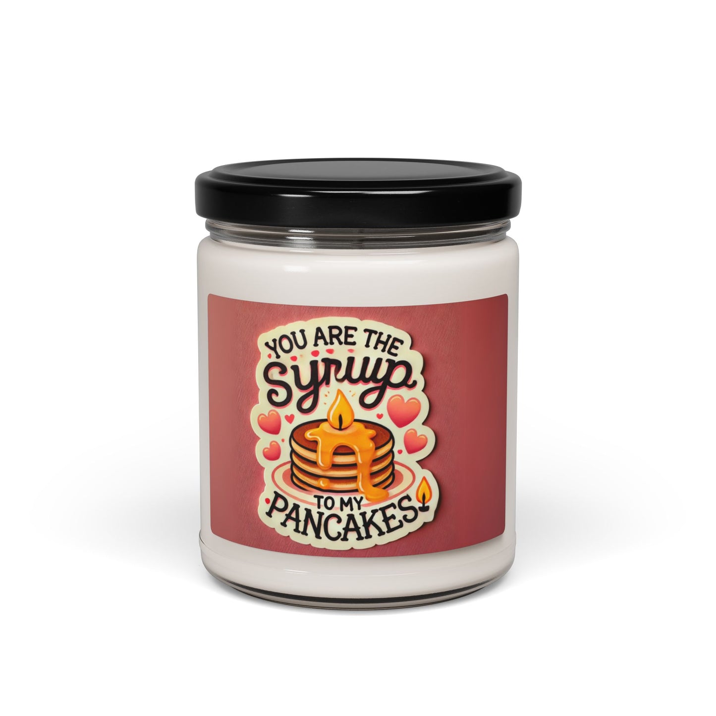 You are the Syrup to my Pancakes - Scented Soy Candle, 9oz