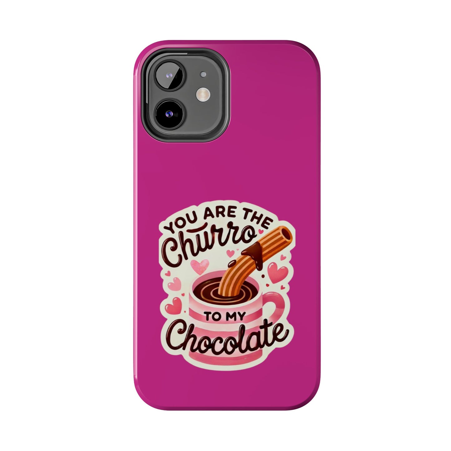 You are the Churro to my Chocolate - Tough Phone Cases