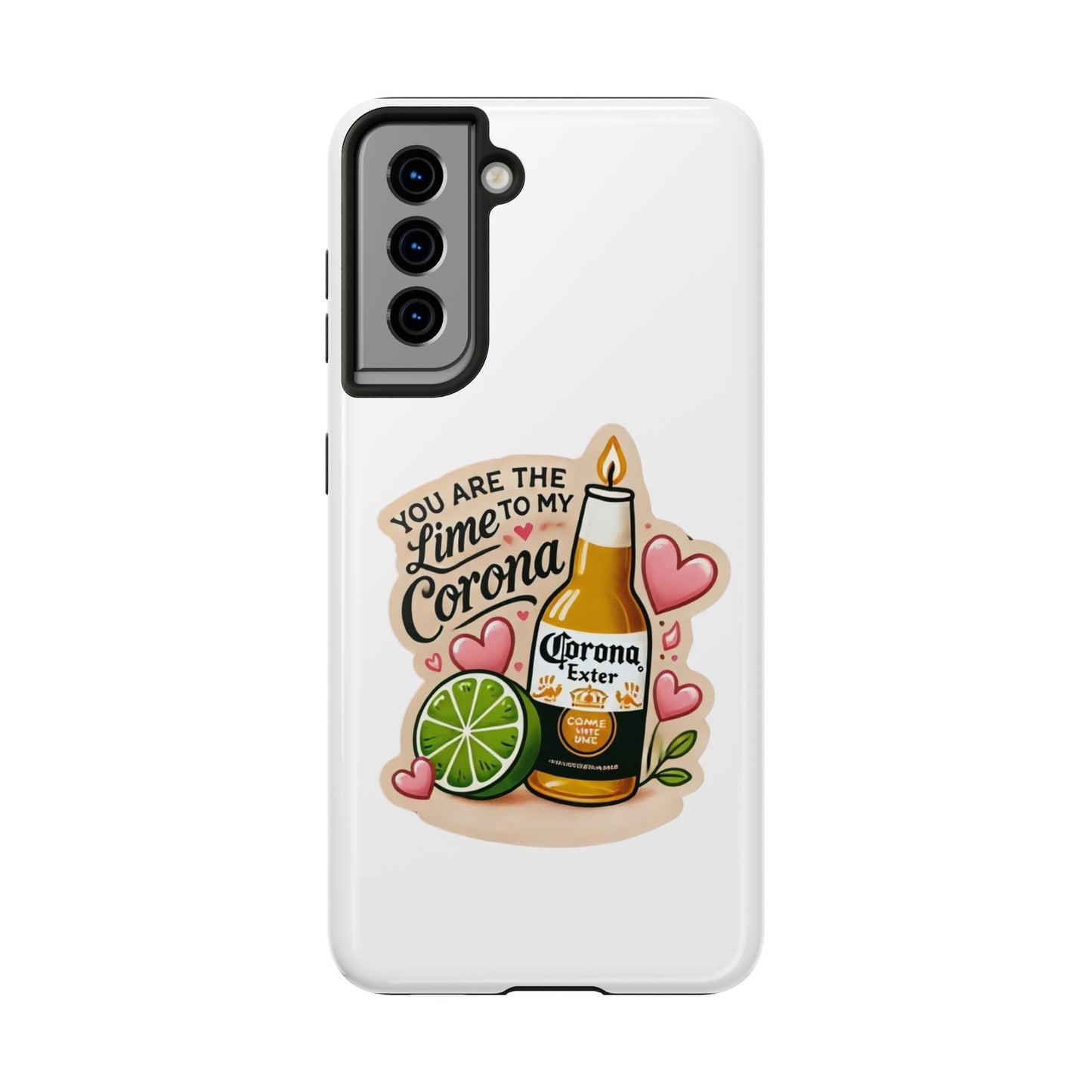 You are the Lime to my Corona - Tough Phone Cases