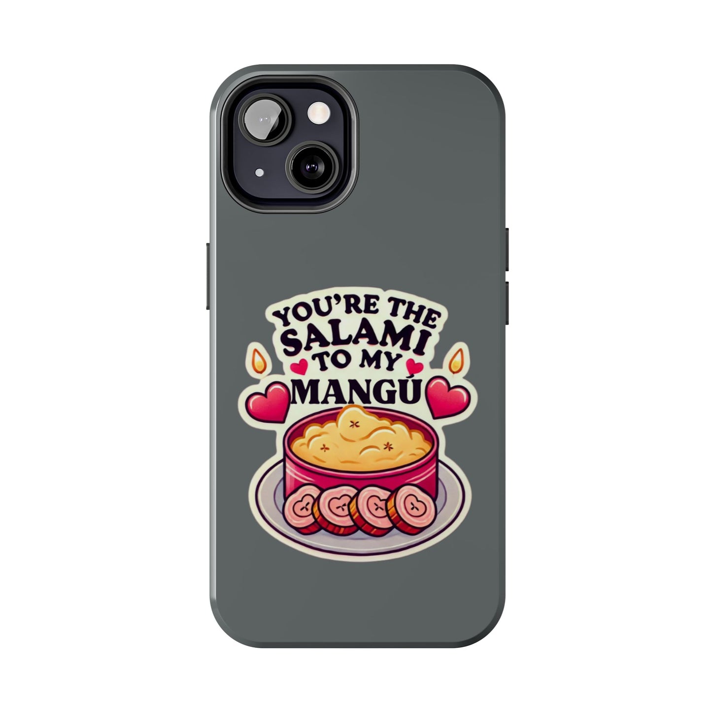 You are the Salami to my Mangú - Tough Phone Cases