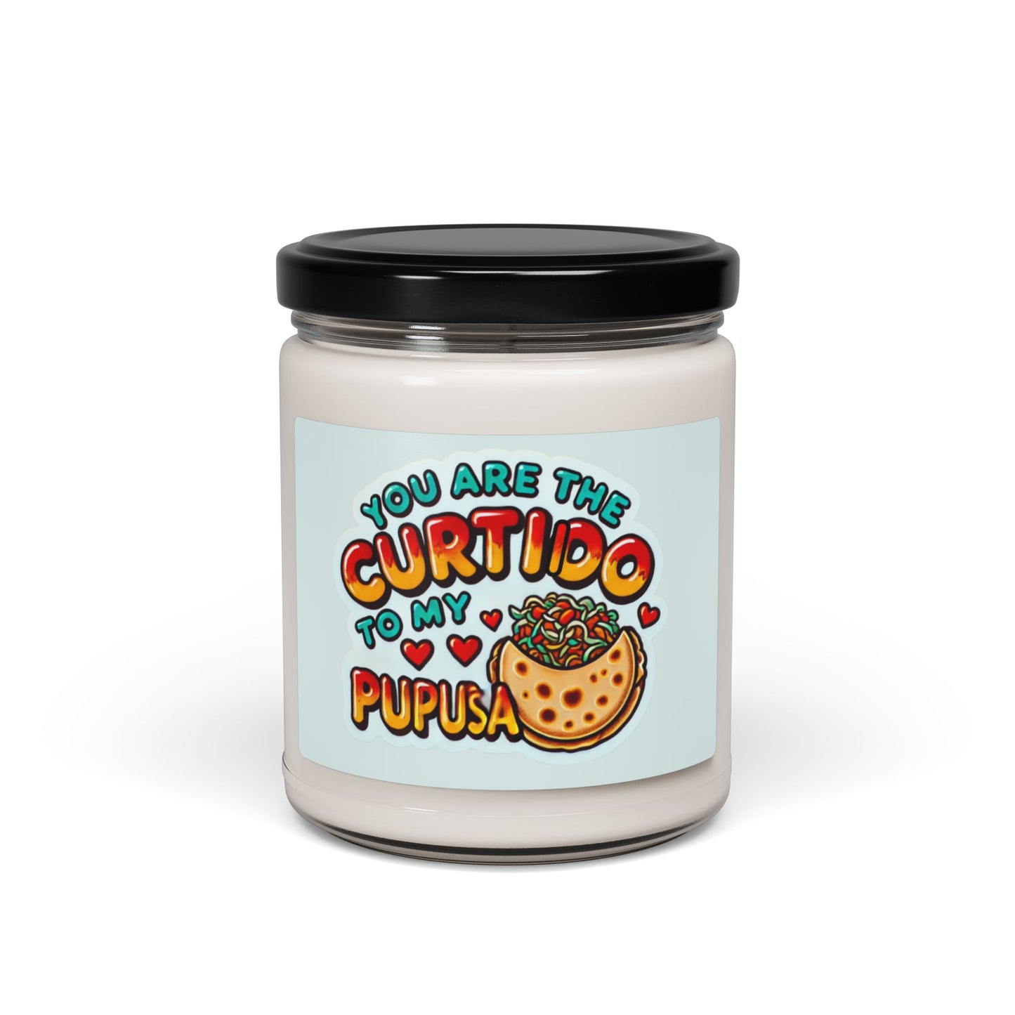 You are the Curtido to my Pupusa - Scented Soy Candle, 9oz