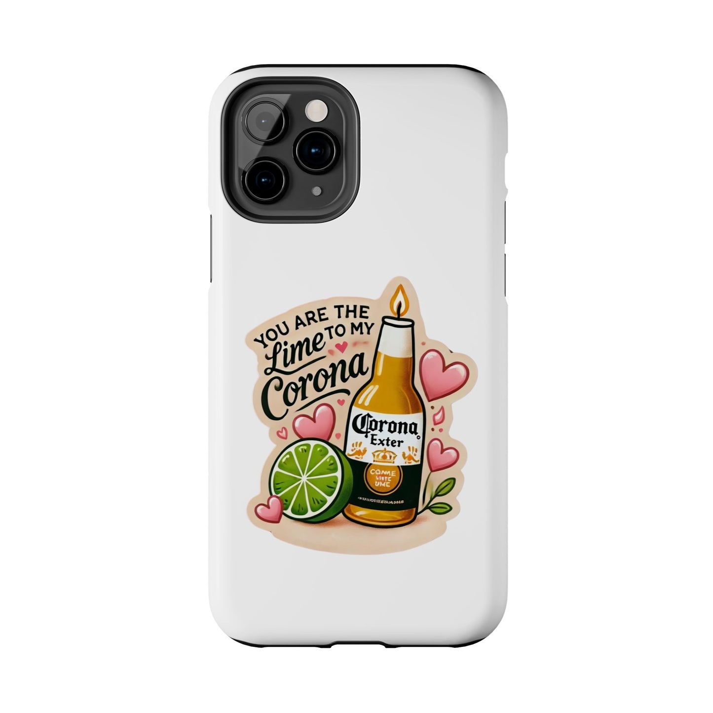 You are the Lime to my Corona - Tough Phone Cases