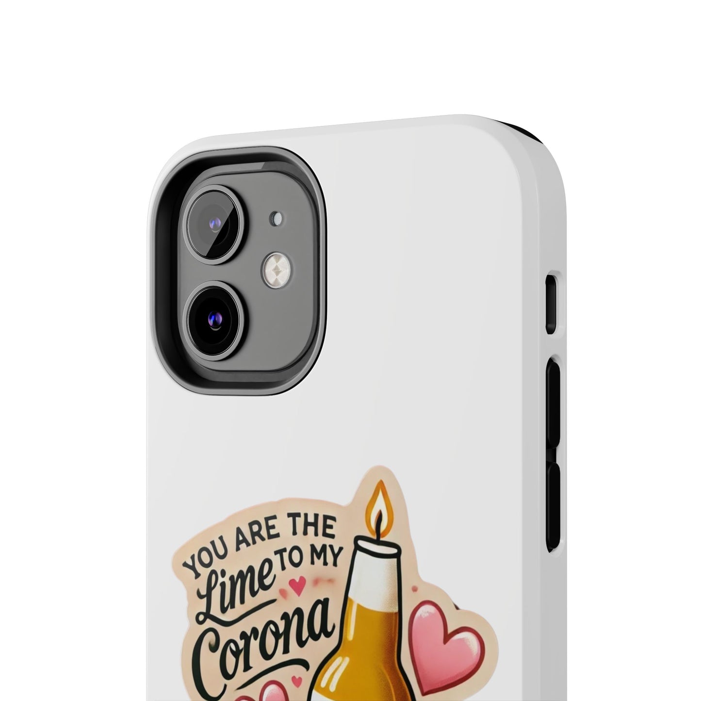 You are the Lime to my Corona - Tough Phone Cases