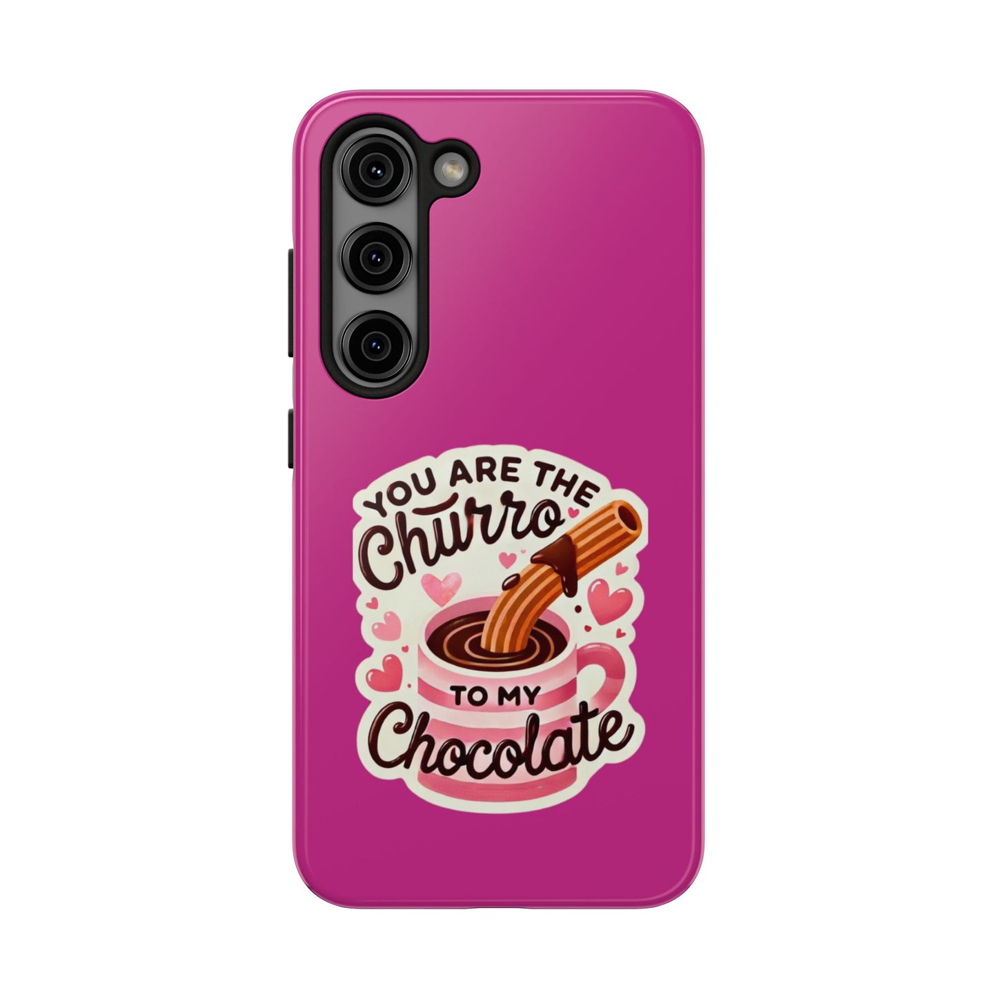 You are the Churro to my Chocolate - Tough Phone Cases