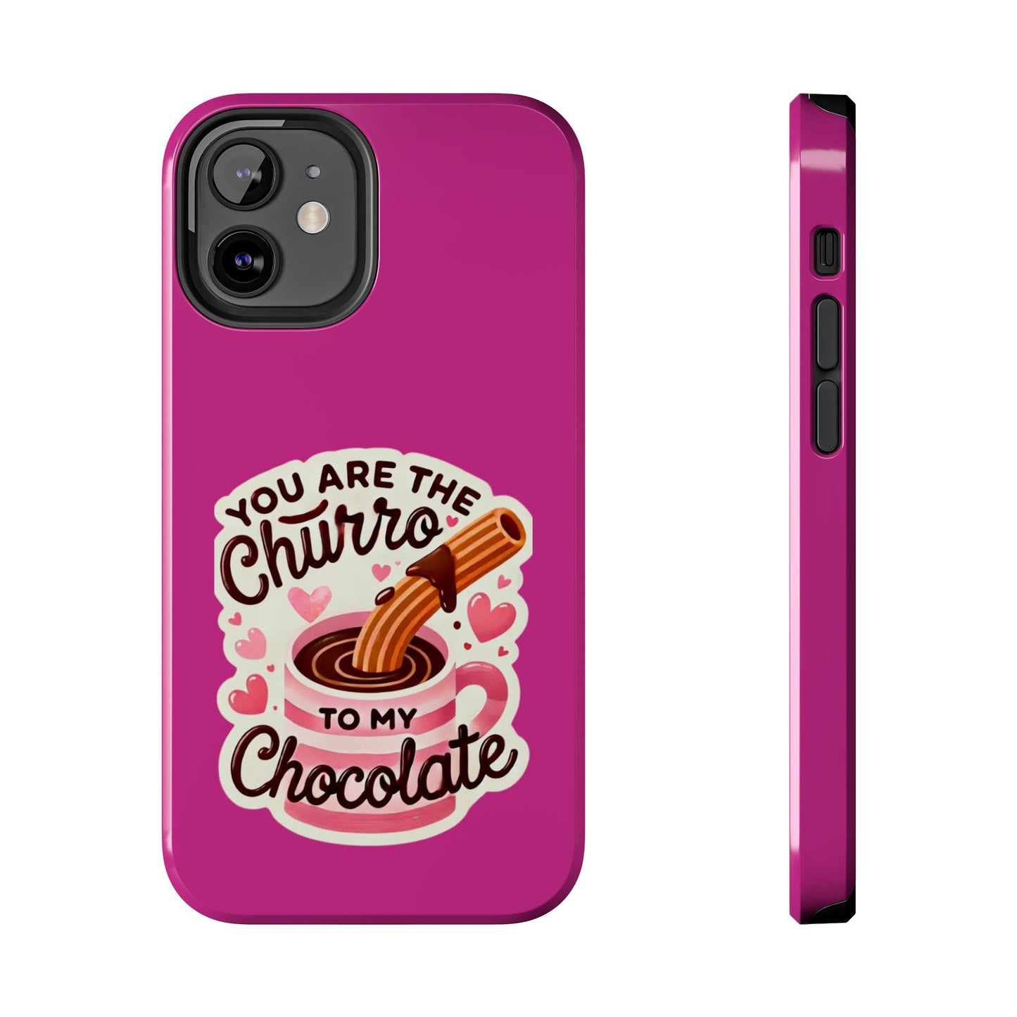 You are the Churro to my Chocolate - Tough Phone Cases