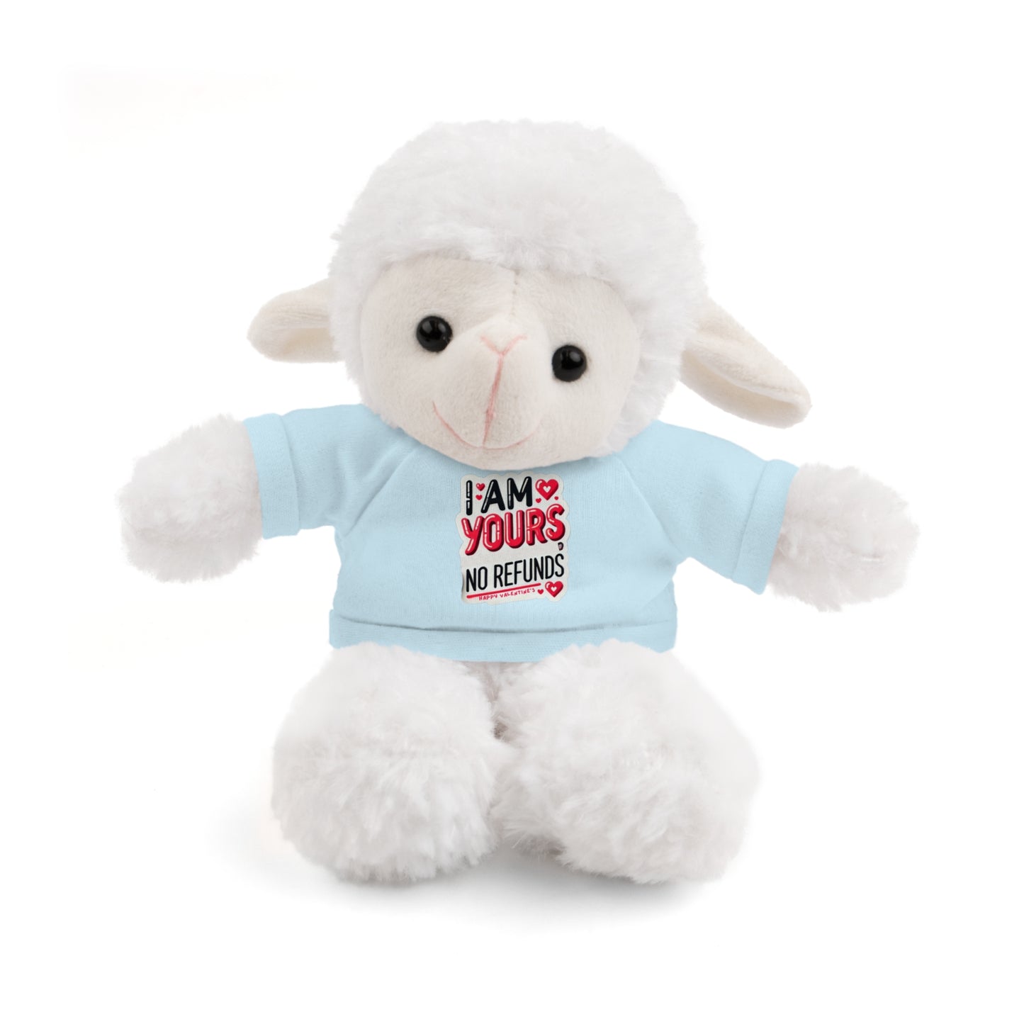 I am Yours no Refunds - Stuffed Animals with Tee