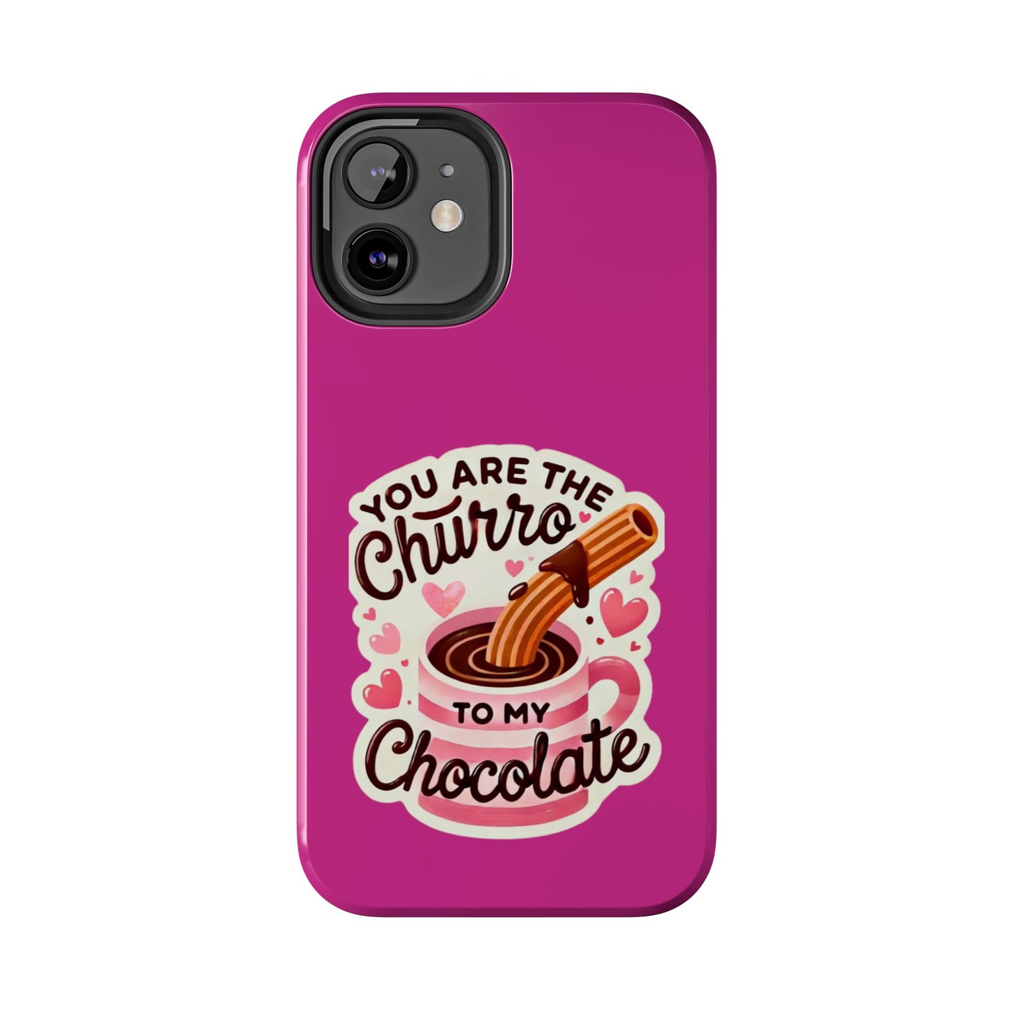 You are the Churro to my Chocolate - Tough Phone Cases