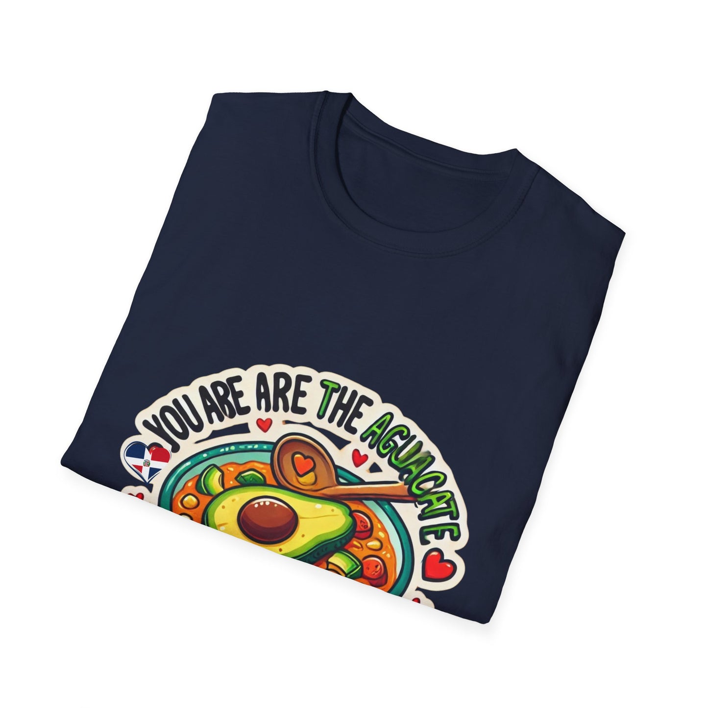 You are the Aguacate to my Sancocho - Unisex Softstyle T-Shirt